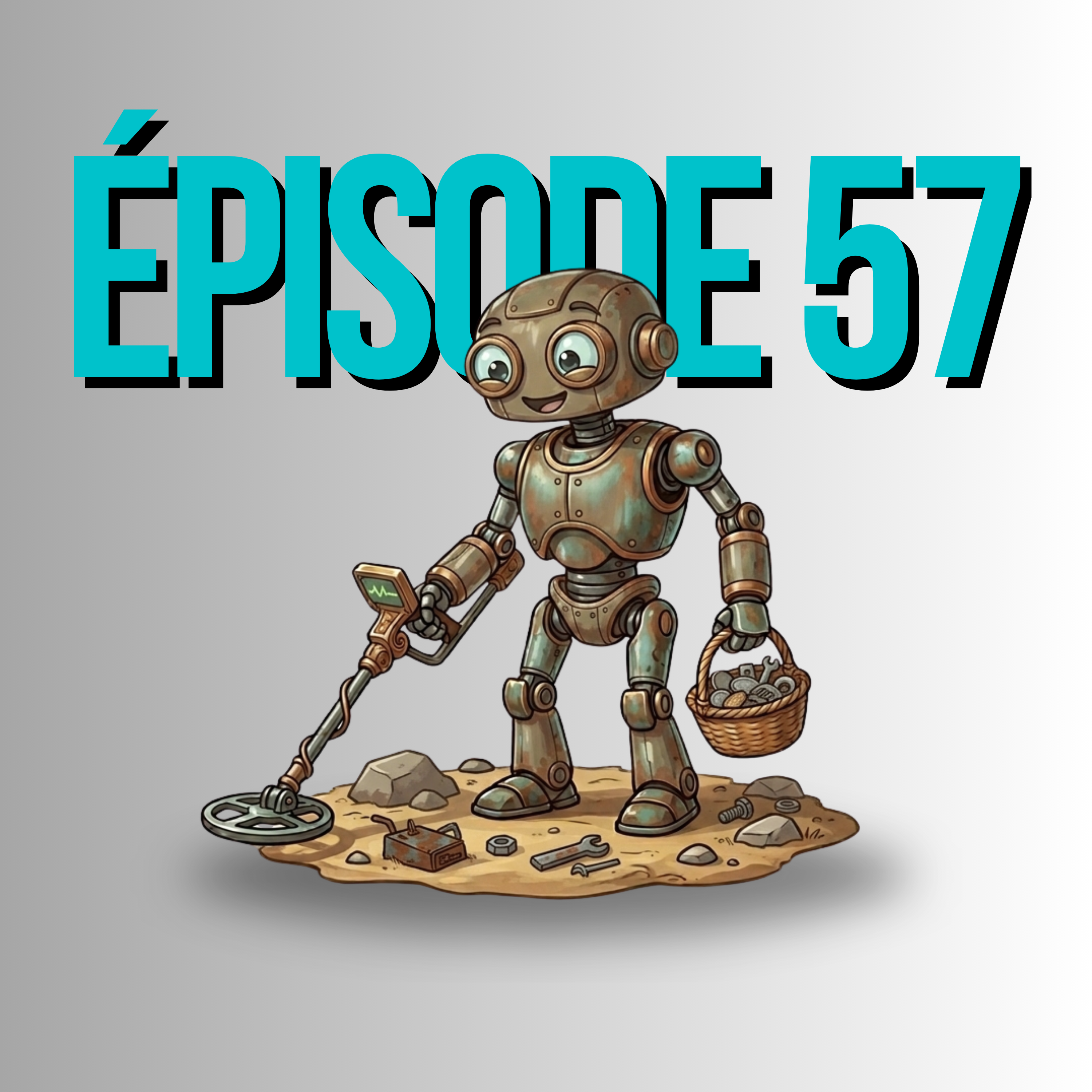 Épisode 57 - Métaux, boulot, robots