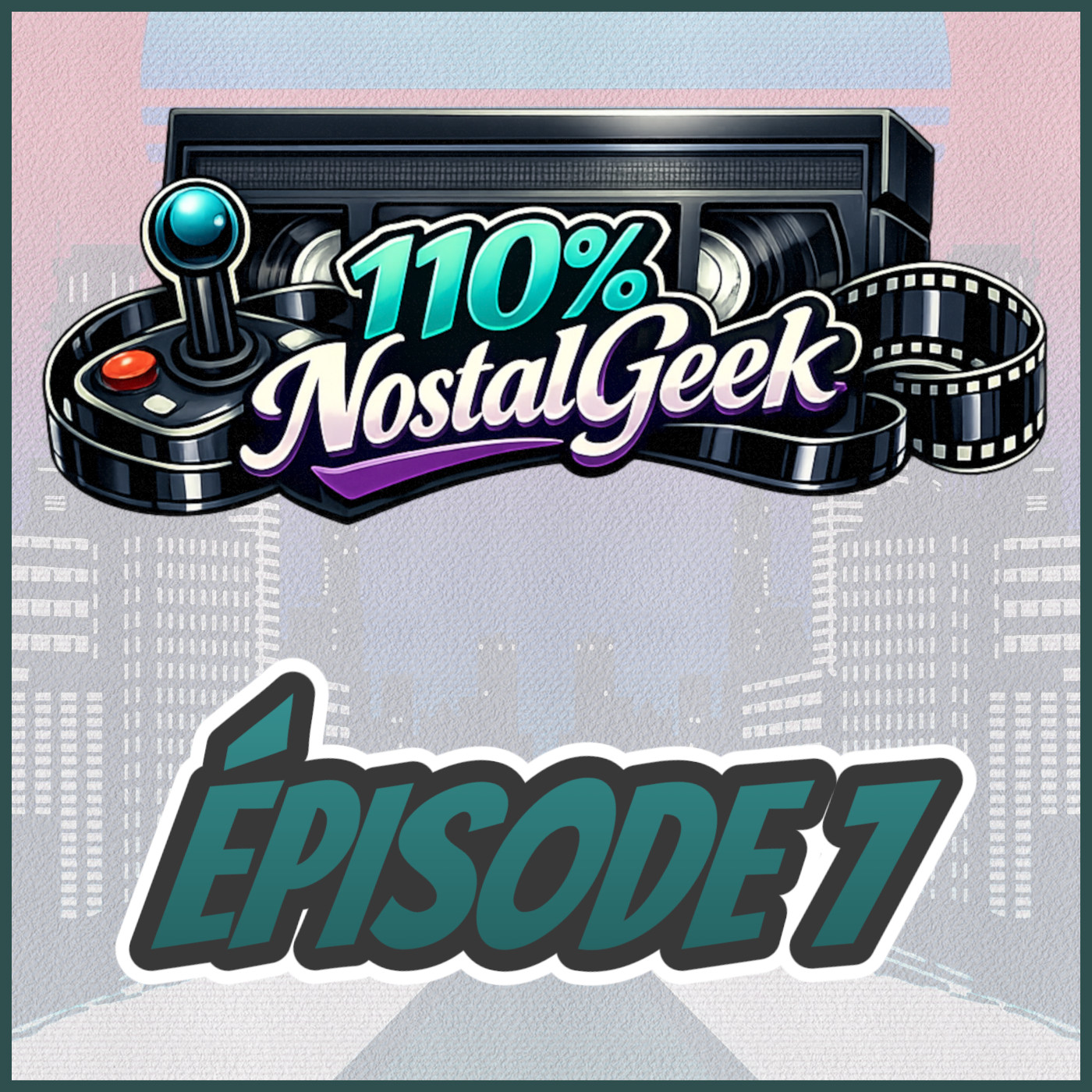 110% NostalGeek Épisode 7 - 110% SOUVENIR