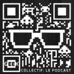 Parlons Balado # 12 GEEK COLLECTIF