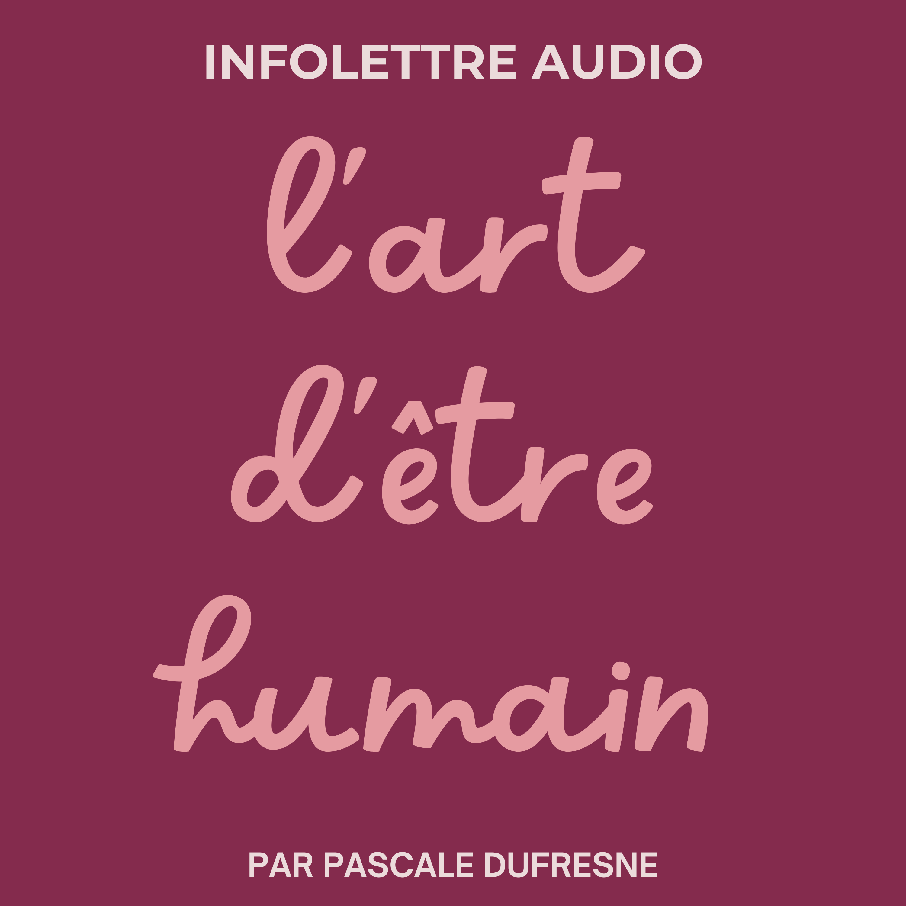 Infolettre L'art d'être humain- Épisode 1 (Le pouvoir des mots)