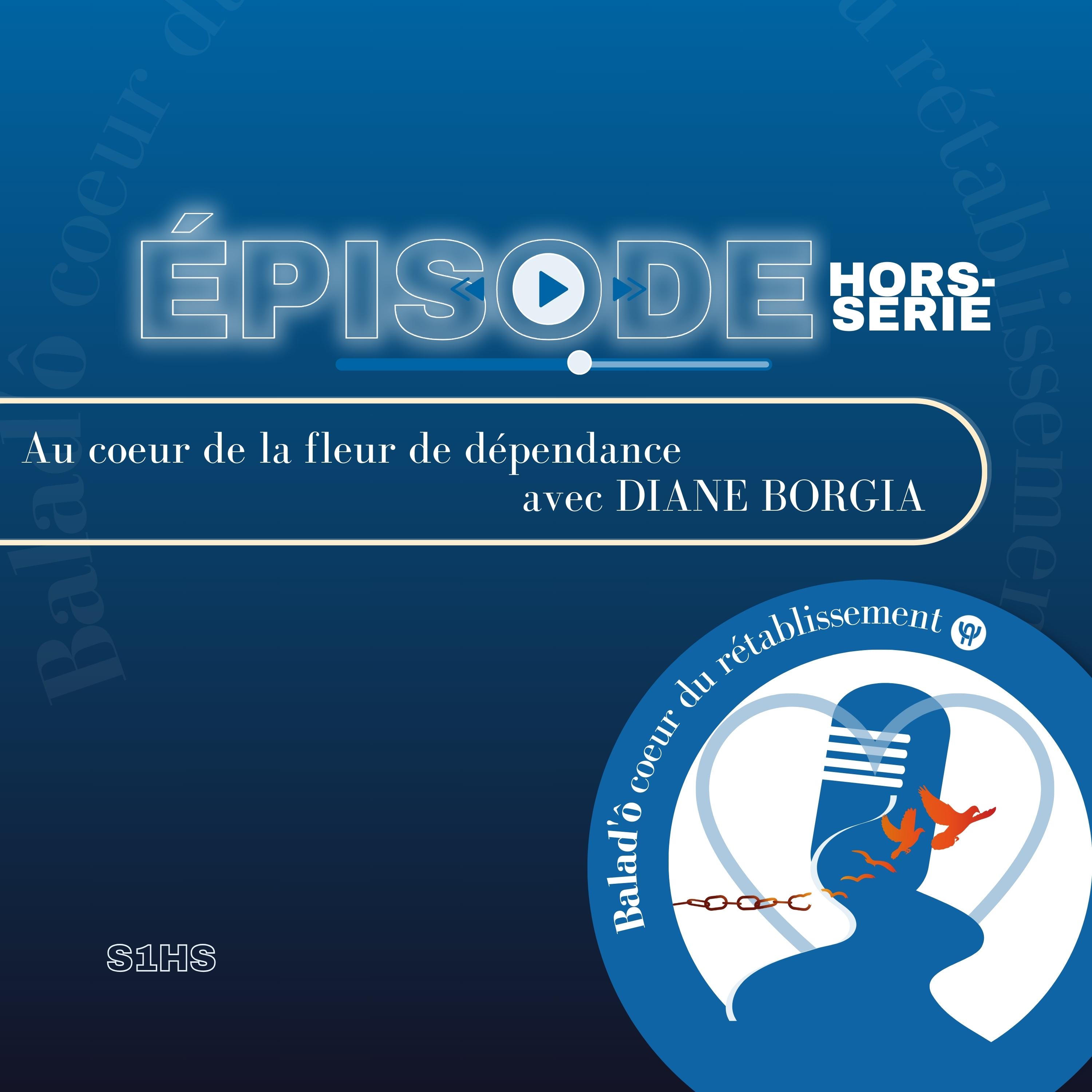 Au coeur de la fleur de dépendance avec Diane Borgia