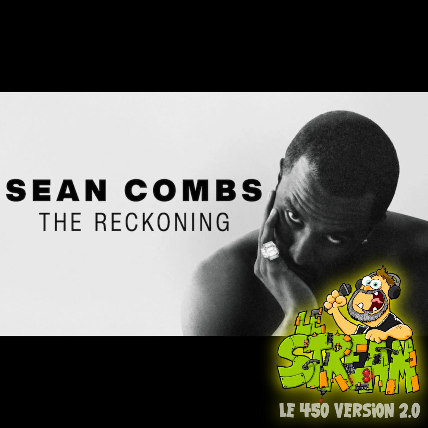Le Stream 1193 - Sean Comb: The Rekonning.... quel incroyable série docu!!