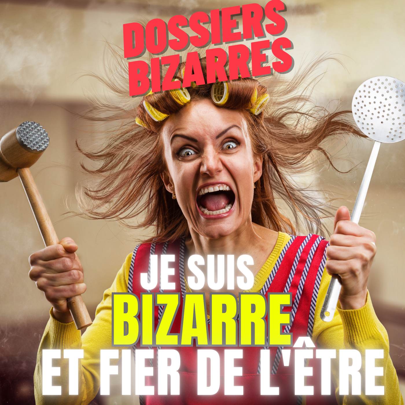 Je suis Bizarres et fier de l'être!