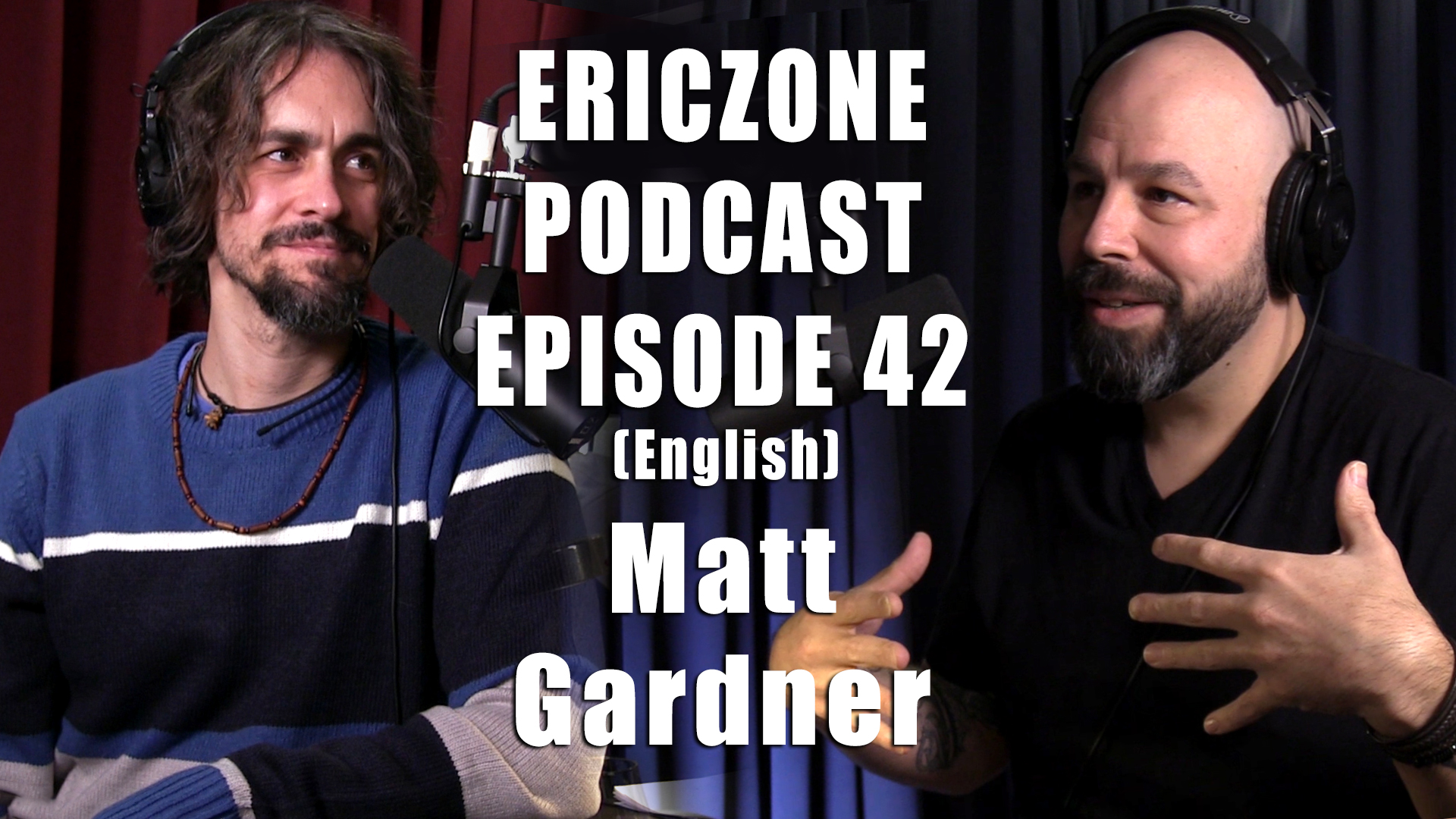  Ericzone Podcast: Episode 42: Matt Gardner (En)