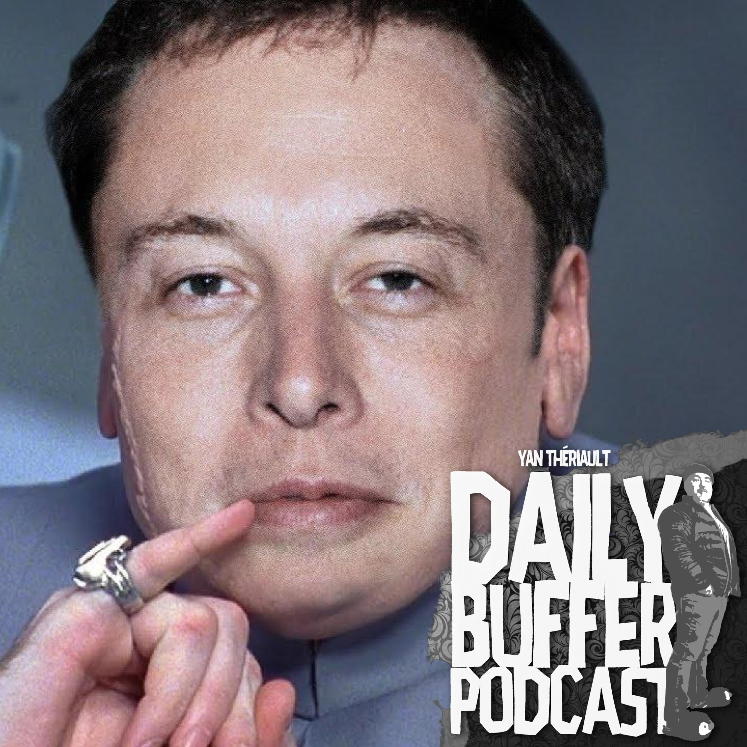 Elon Musk est rendu un super vilain!! - Le Daily Buffer l Yan Thériault [26