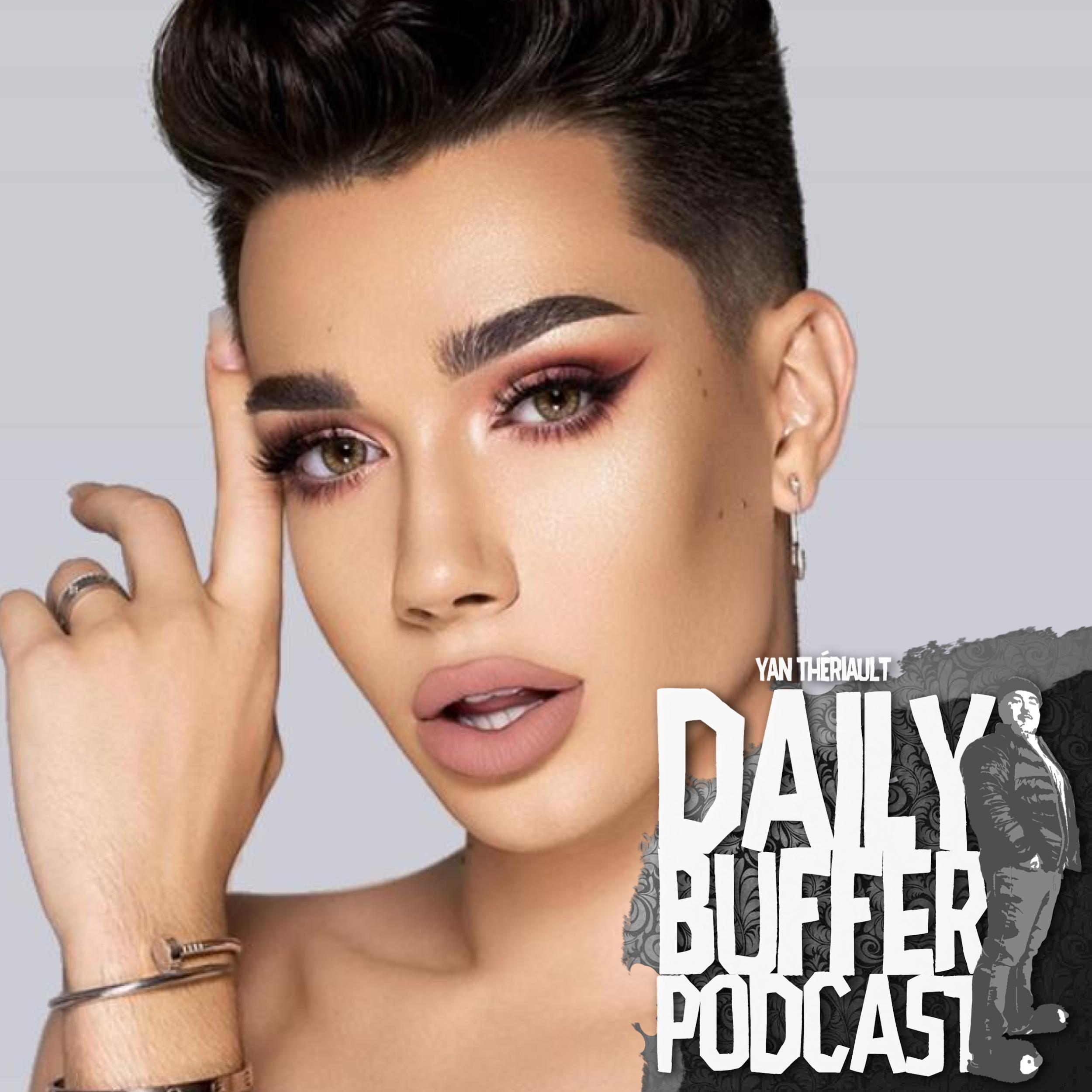 James Charles, The Rise And Fall - Le Daily Buffer Podcast - 2019 05 13