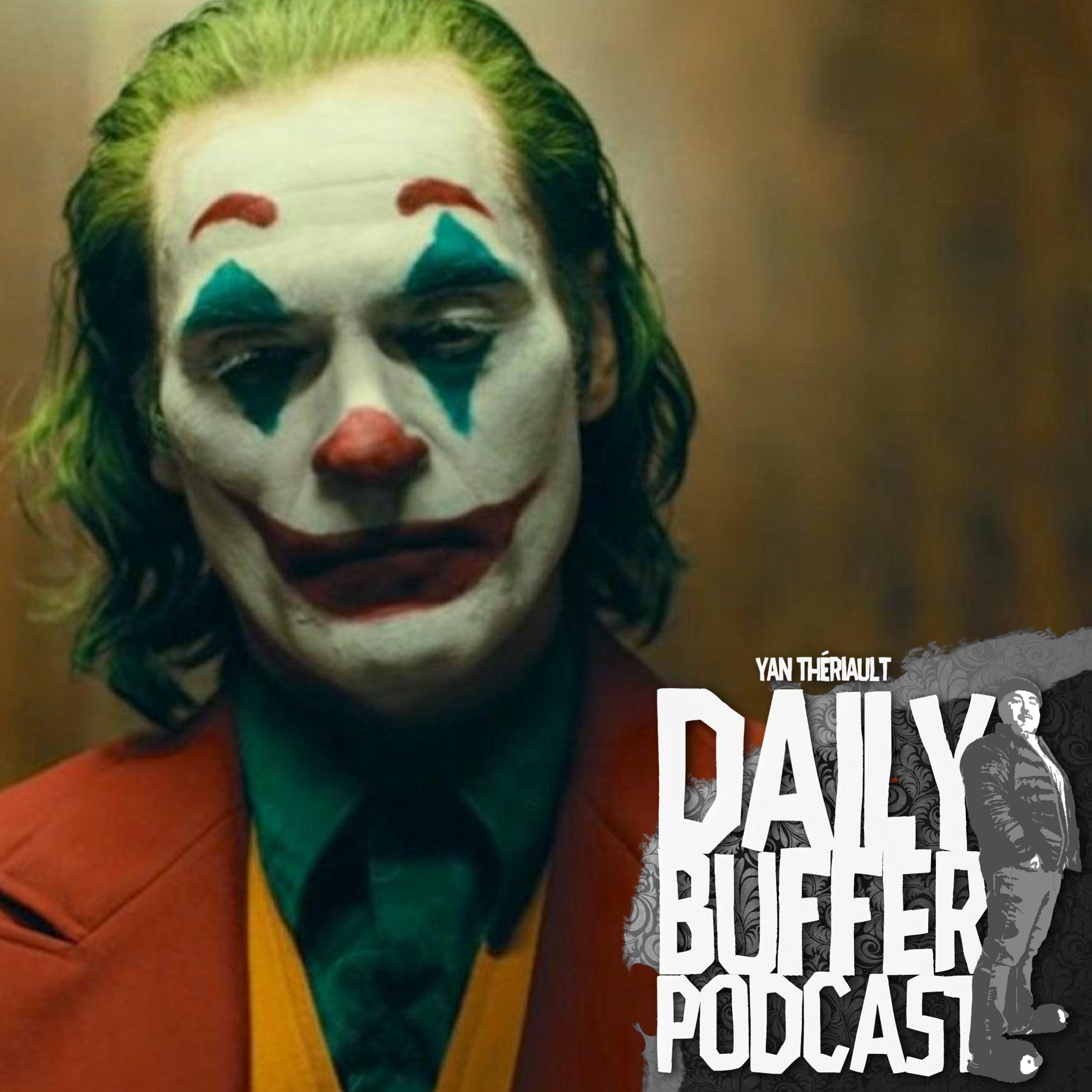 Le Daily Buffer Podcast - 2019 04 04 - Nouvelle Bande Annonce de JOKER et l
