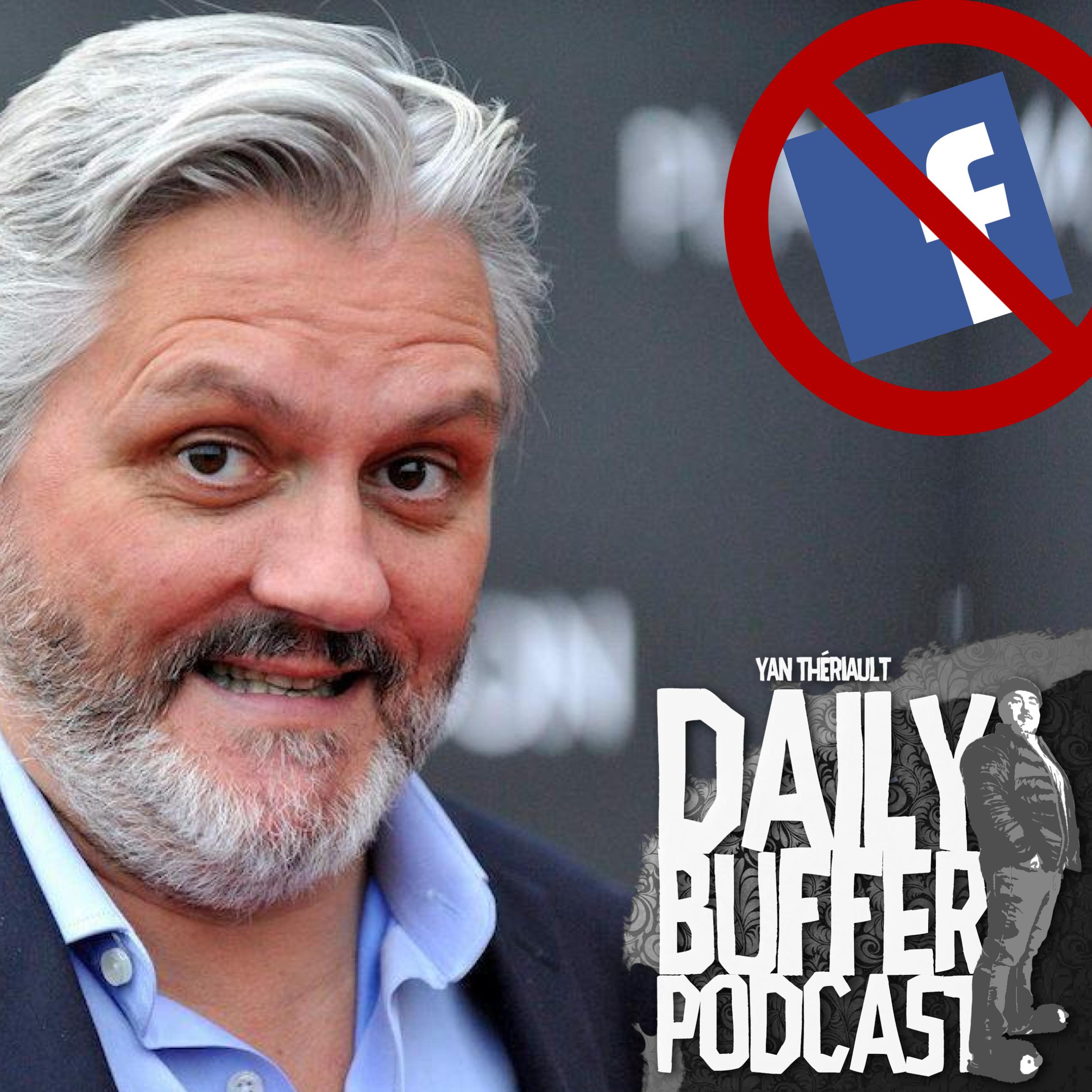 Le Daily Buffer Podcast - 2019 04 19 - Richard Martineau Suspendu de Facebo