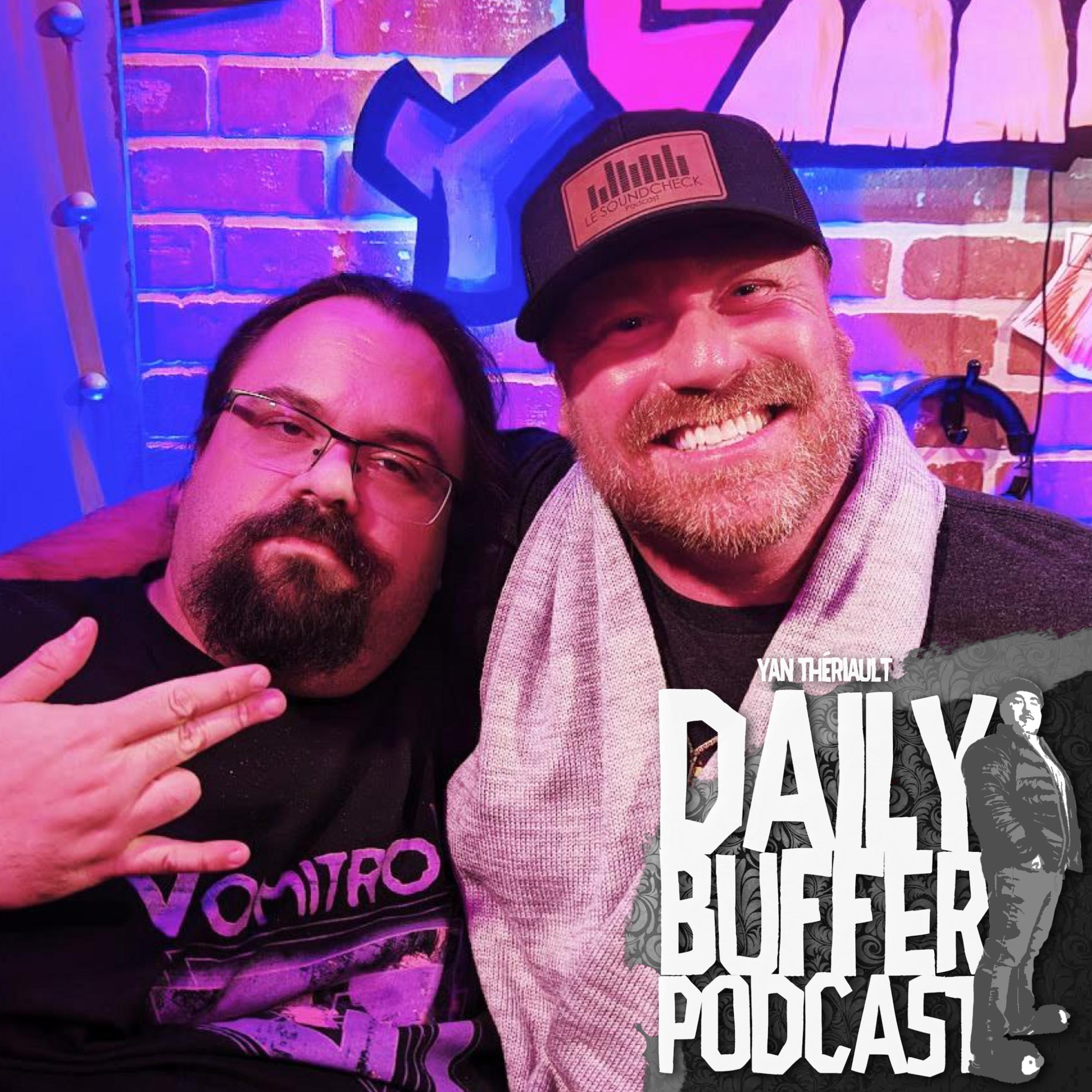 Le retour de Steven Bilodeau et FAF!! - Le Daily Buffer l Yan Thériault [EN