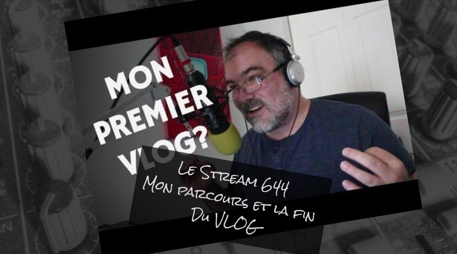 Le Stream 644 - Mon parcours et la fin du Weekly Vlog