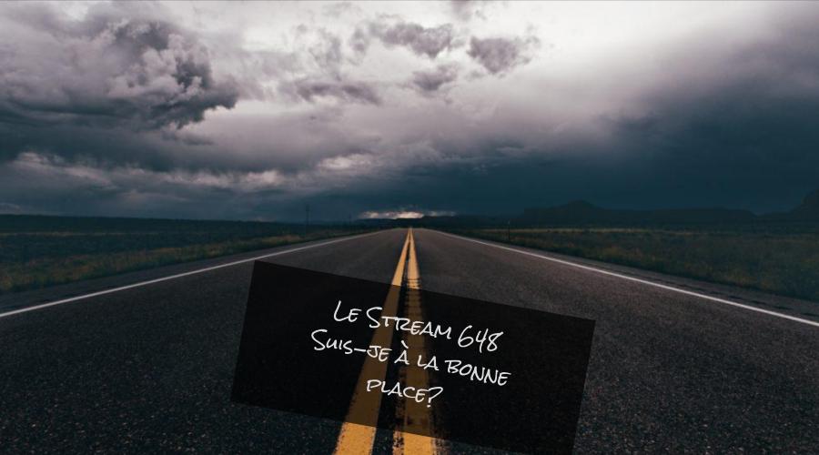 Le Stream 648 - Suis-je a la bonne place?