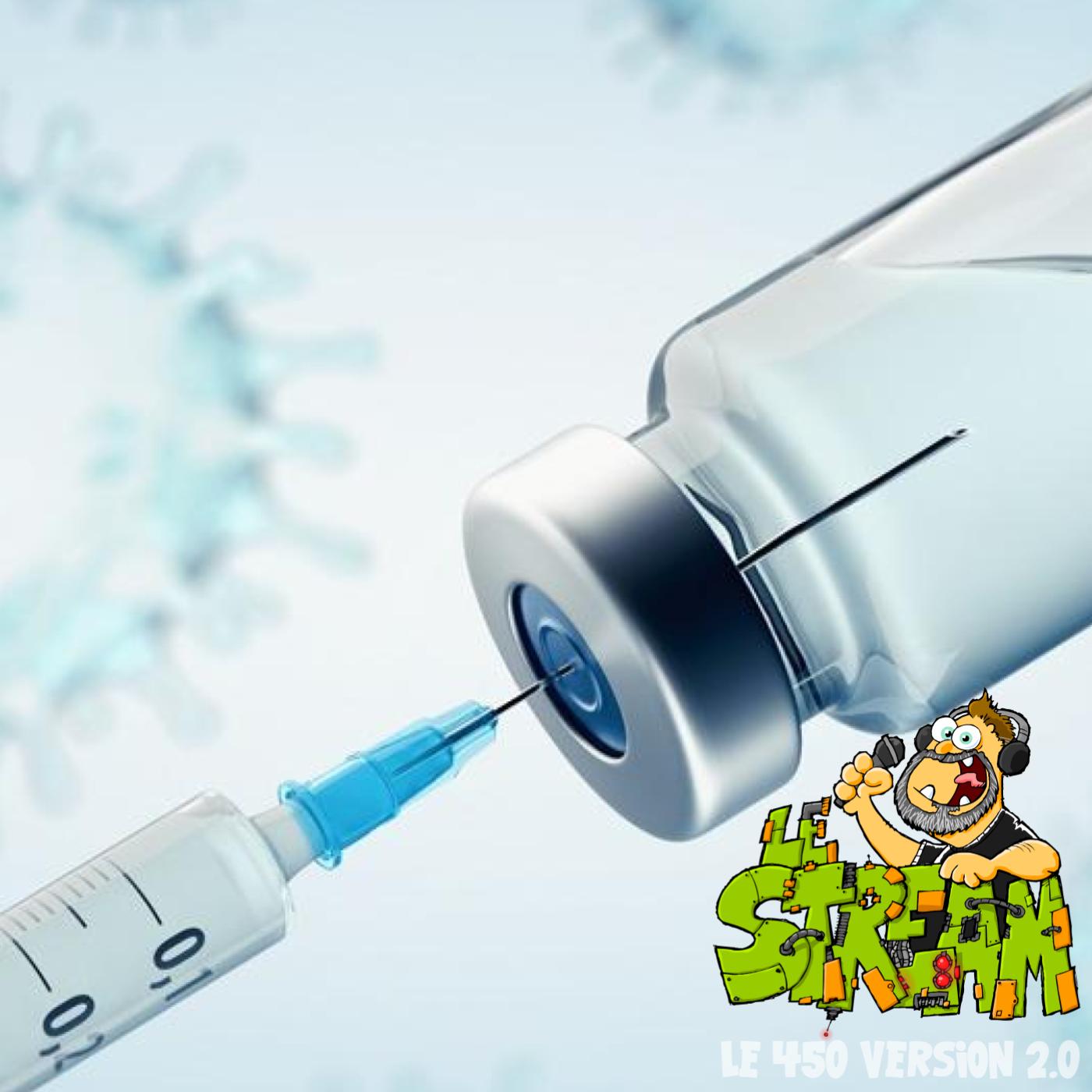 Le Stream 852 - Encore pertinent de se faire vacciner?