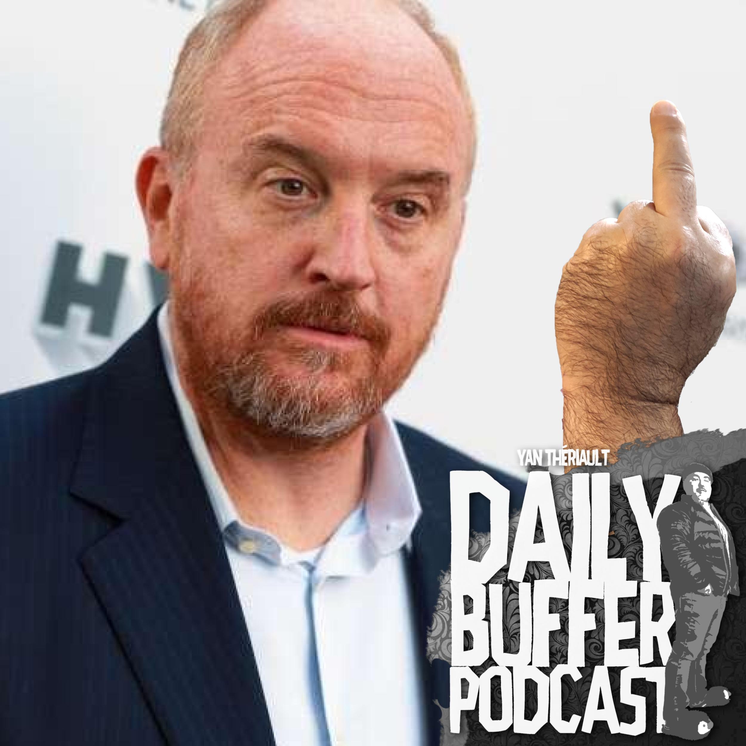 Louis C.K. ne s'excuse plus - Daily Buffer Podcast - 2019 10 05 l Yan Théri