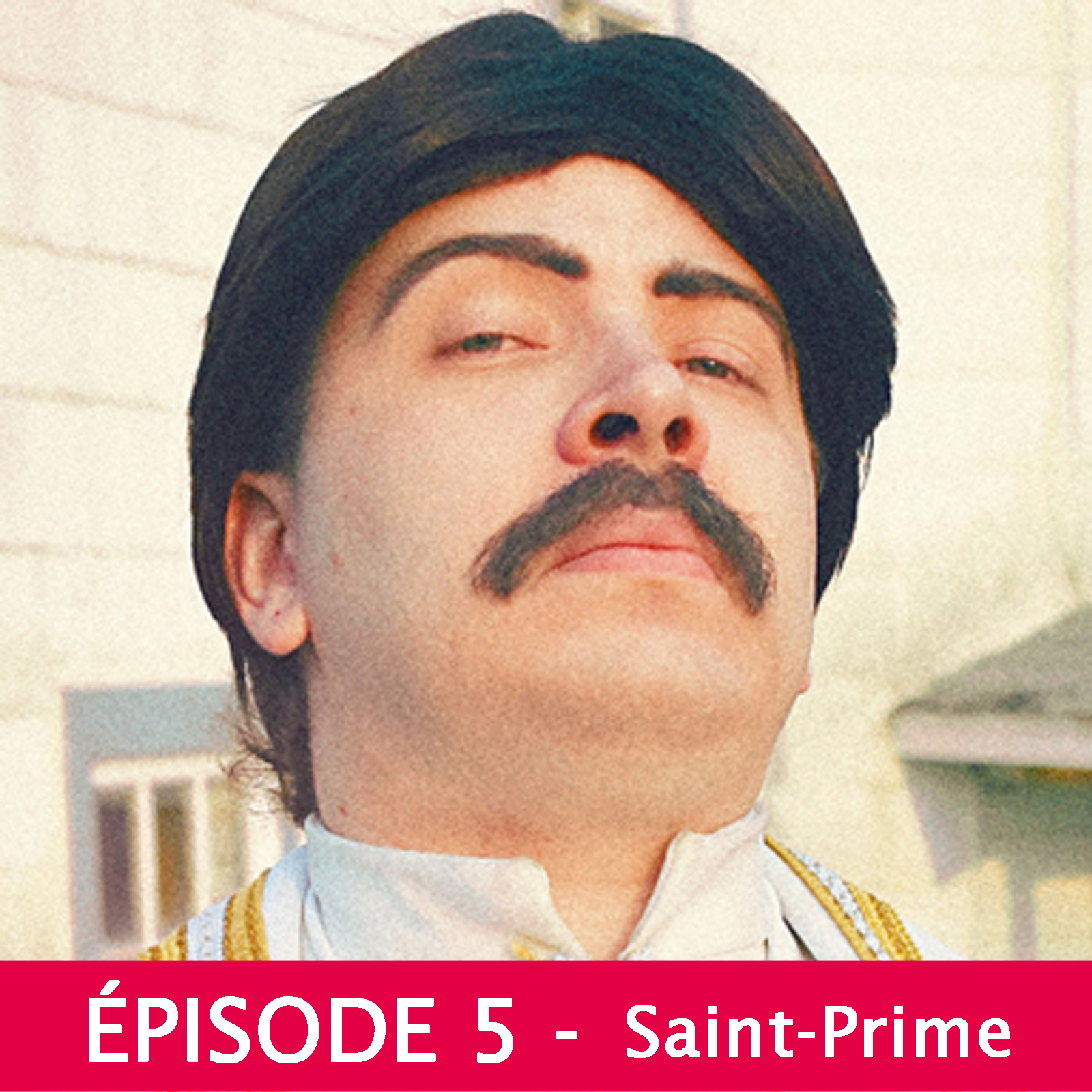 Épisode 5 - Saint-Prime