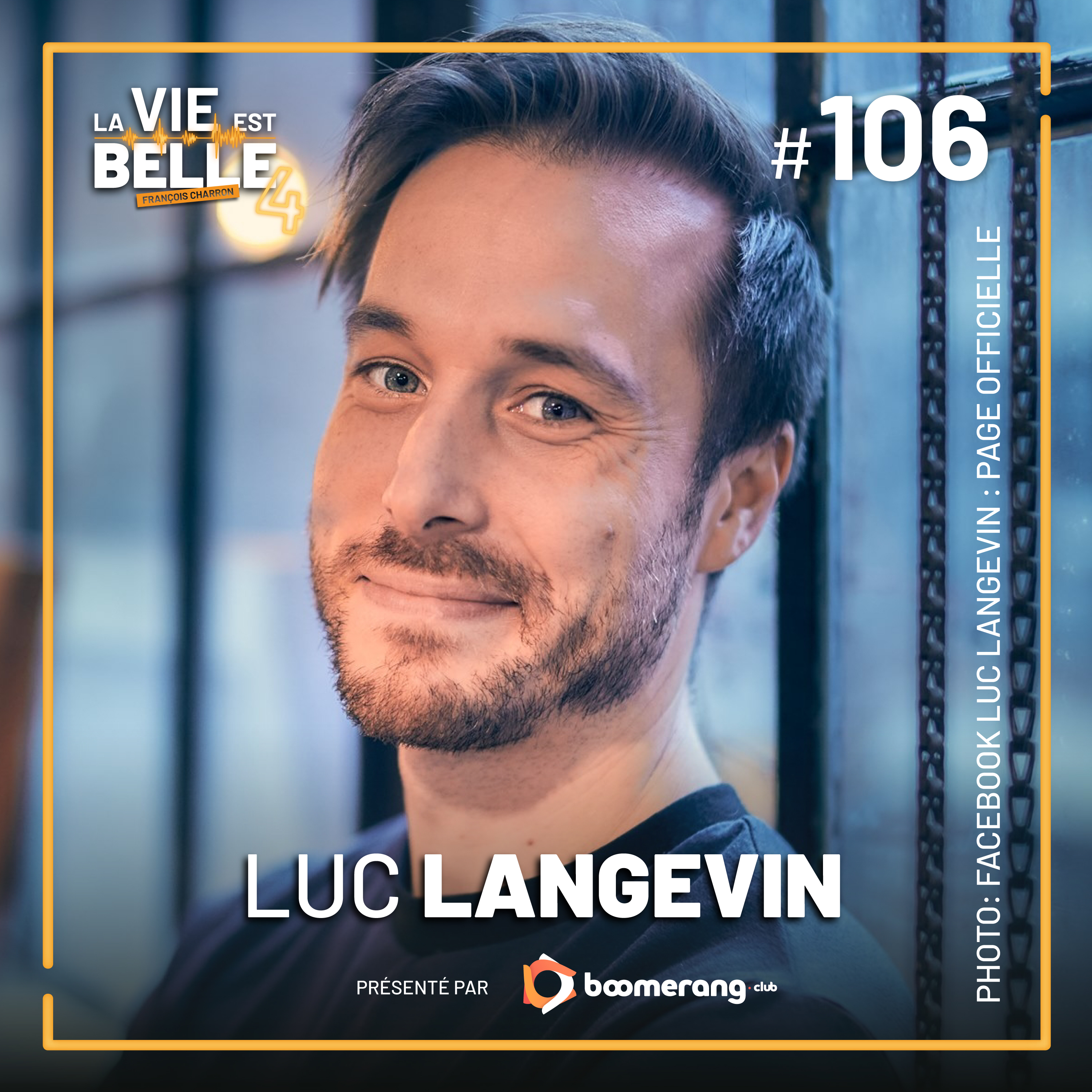 #106 - Luc Langevin  - La vie est belle
