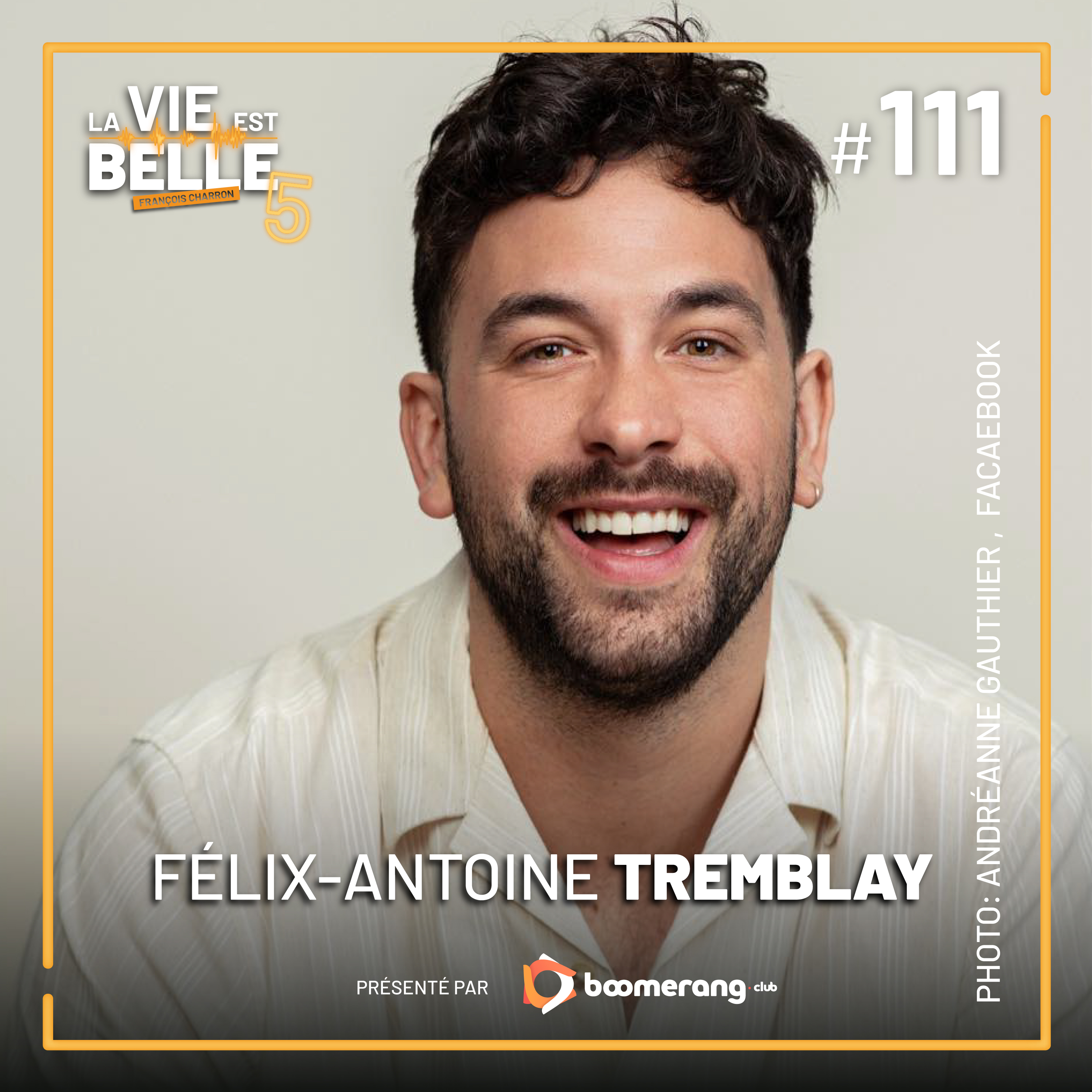 #111 - Félix-Antoine Tremblay  - La vie est belle
