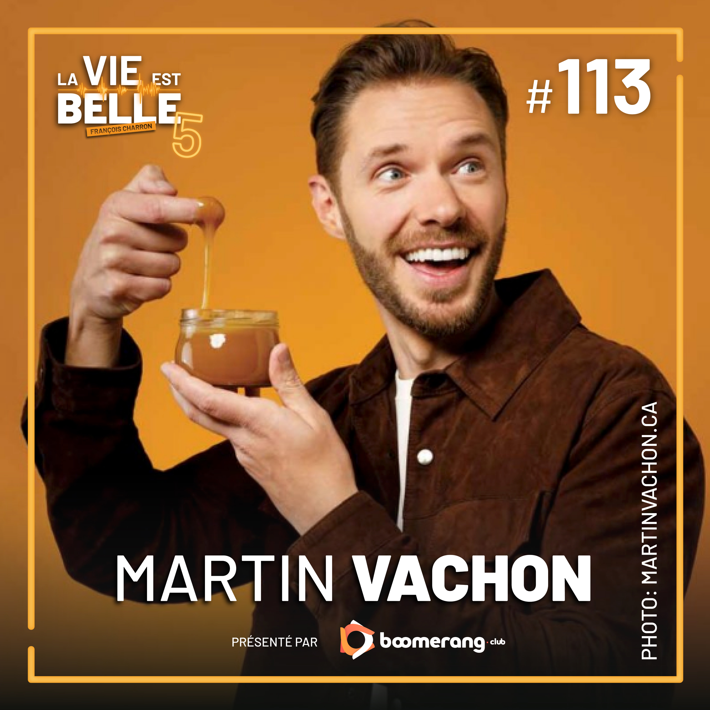 #113 - Martin Vachon  - La vie est belle