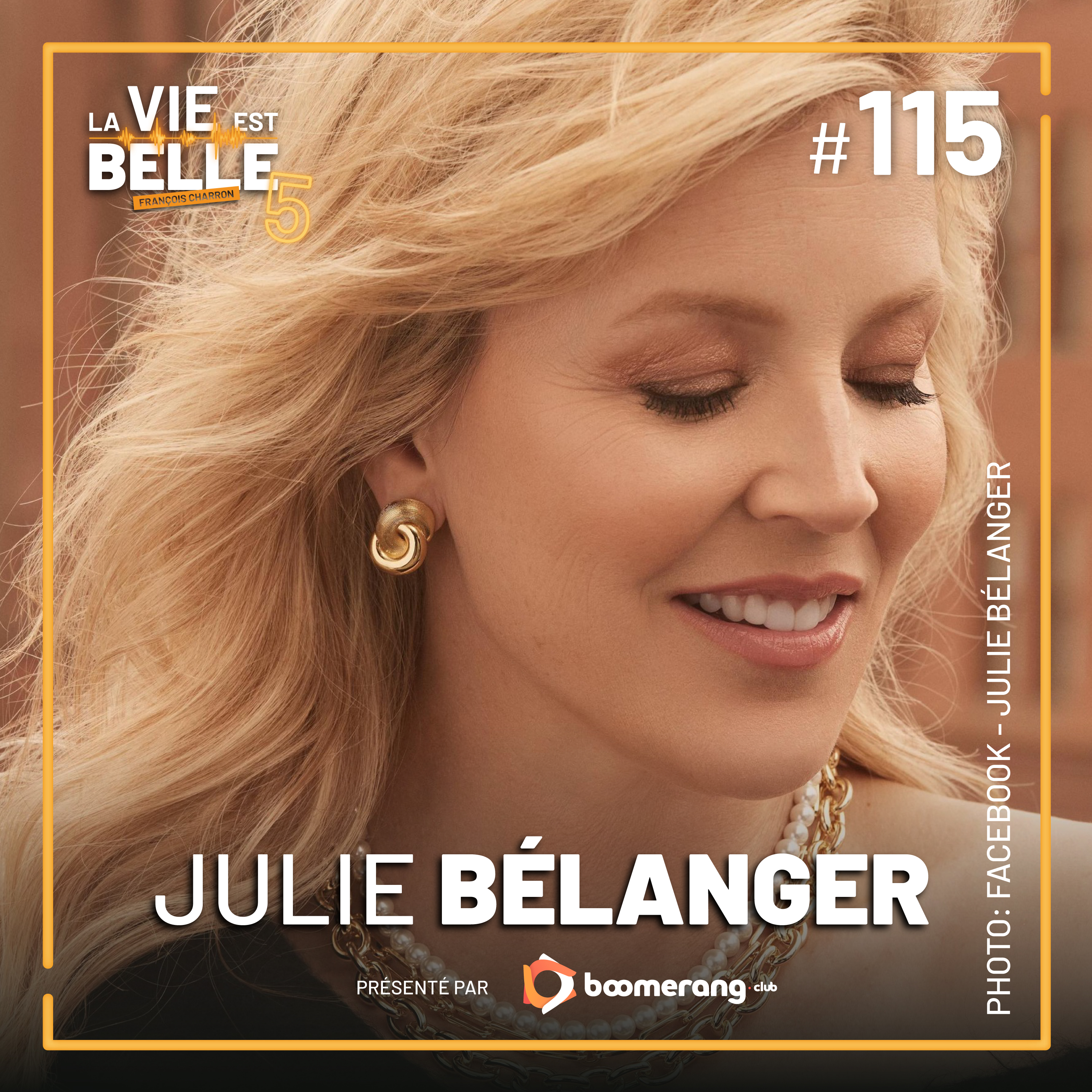 #115 - Julie Bélanger - La vie est belle