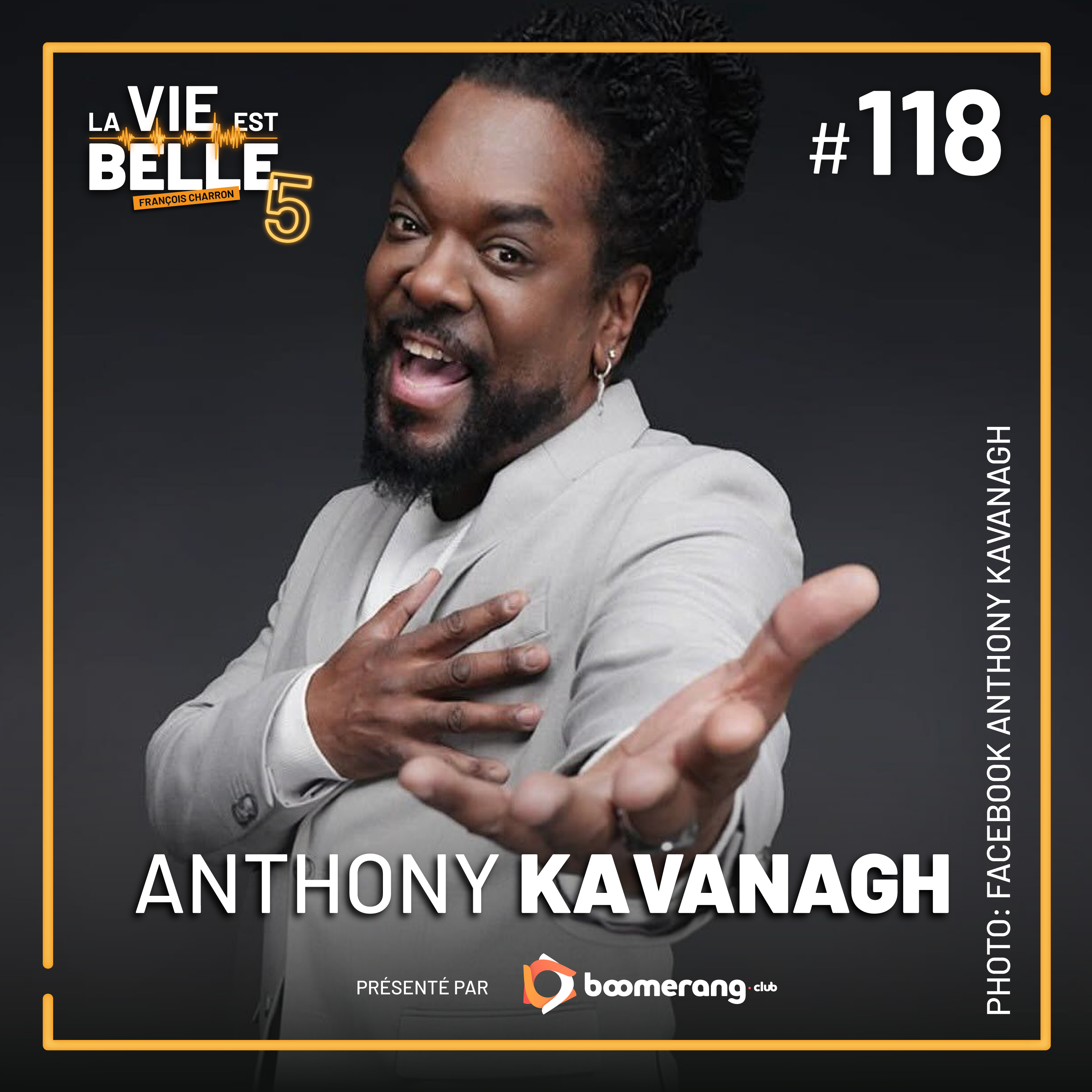 #118 - Anthony Kavanagh - La vie est belle