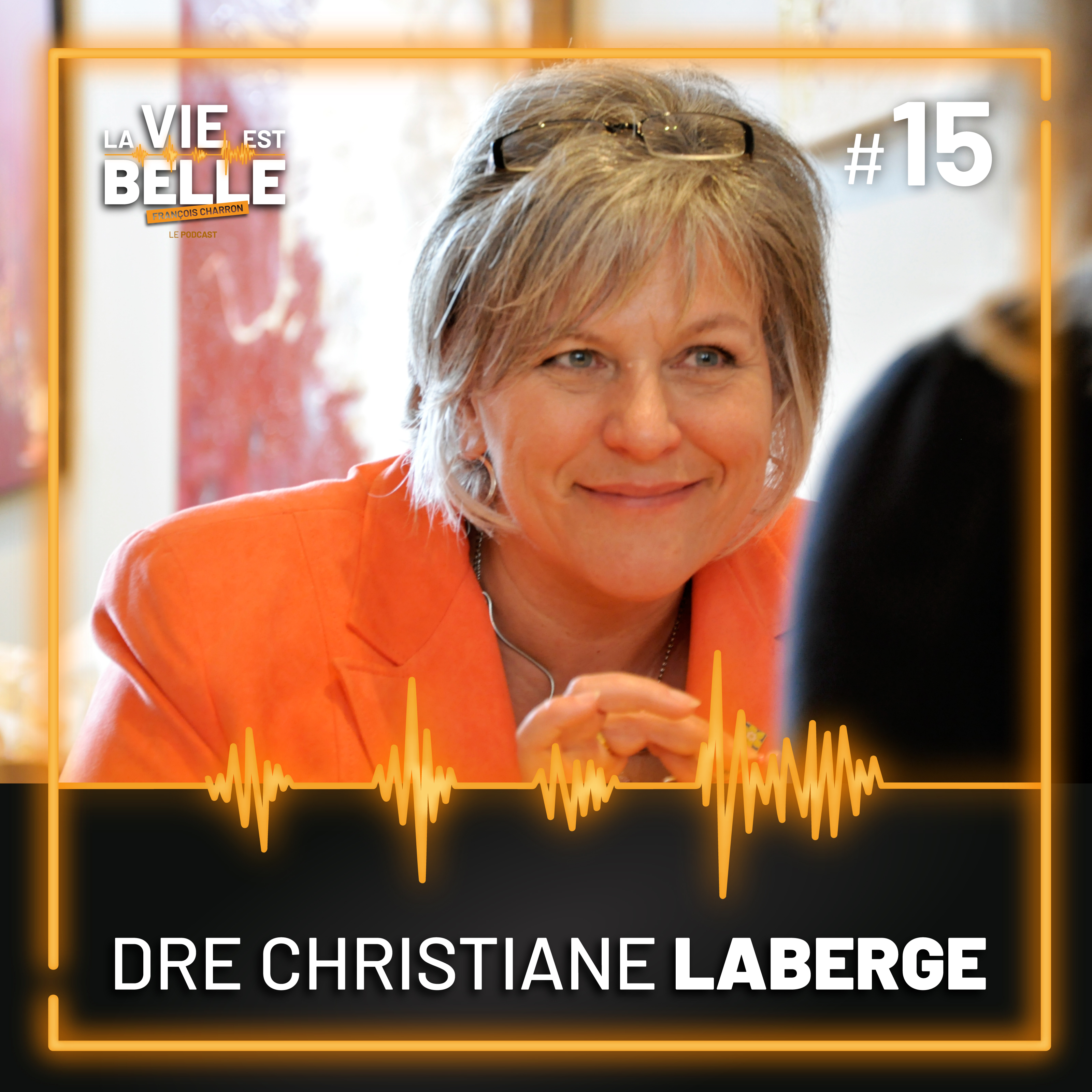 #15 - Docteure Christiane Laberge  - La vie est belle