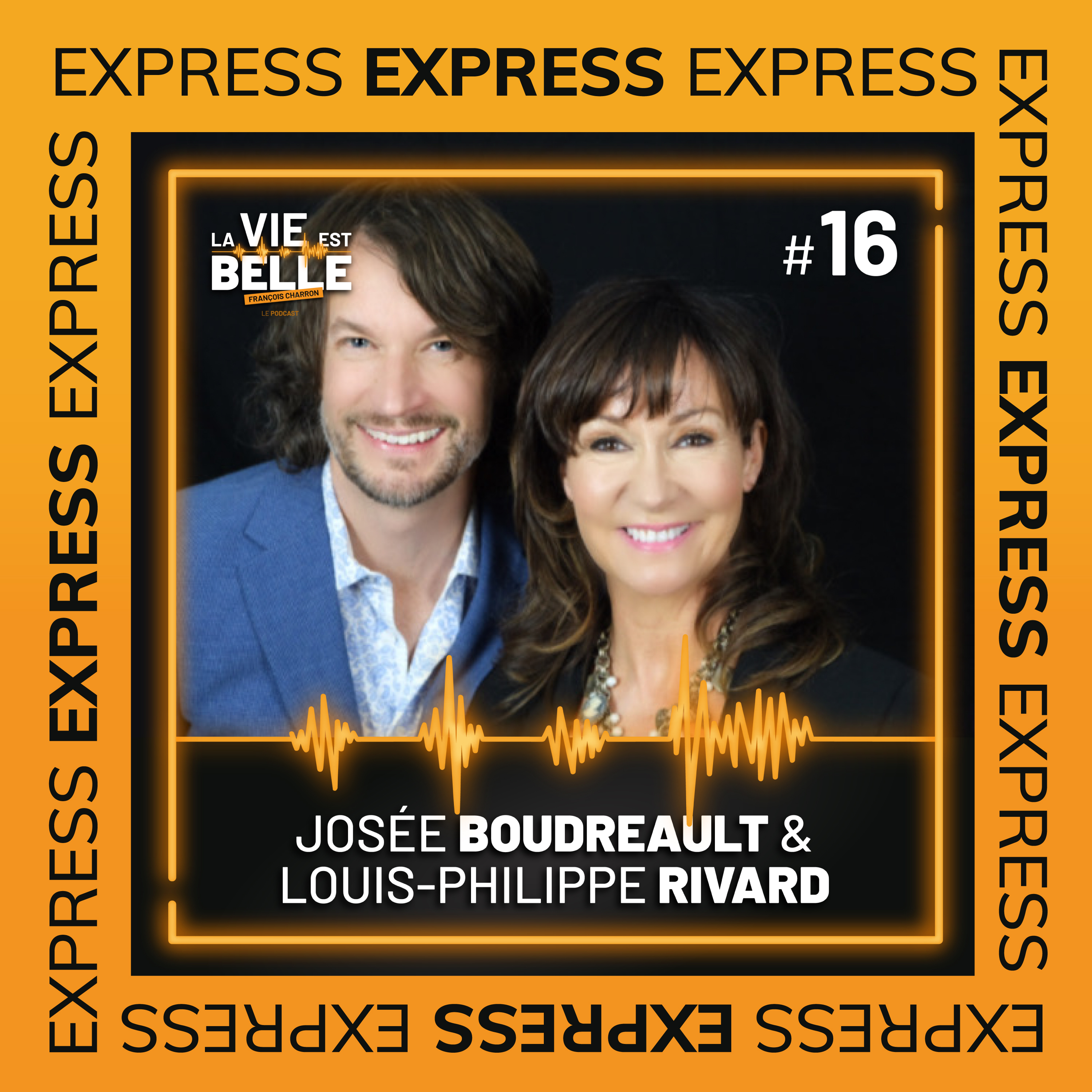 #16 EXPRESS - Josée Boudreault & Louis-Philippe Rivard  - La vie est belle