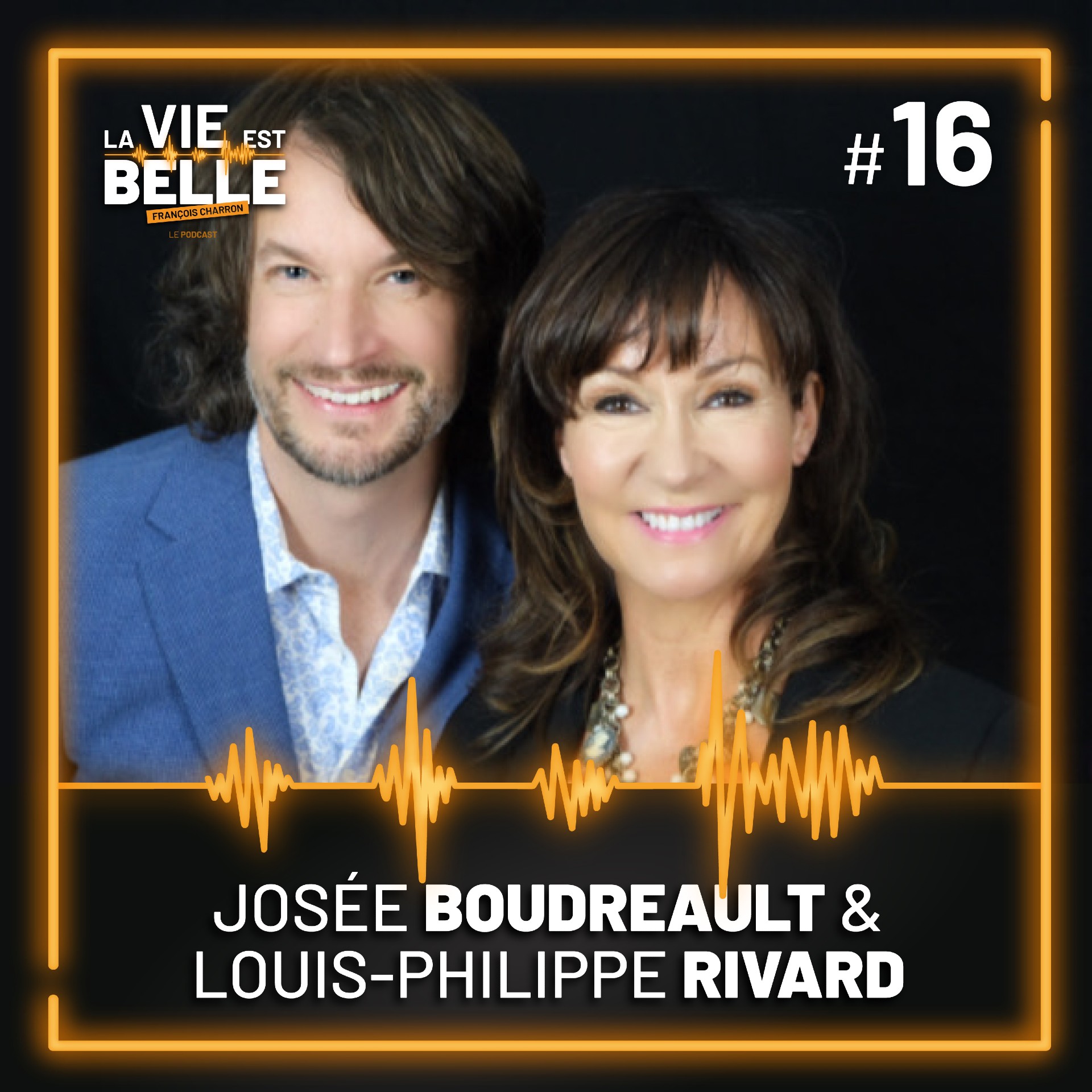 #16 - Josée Boudreault & Louis-Philippe Rivard  - La vie est belle