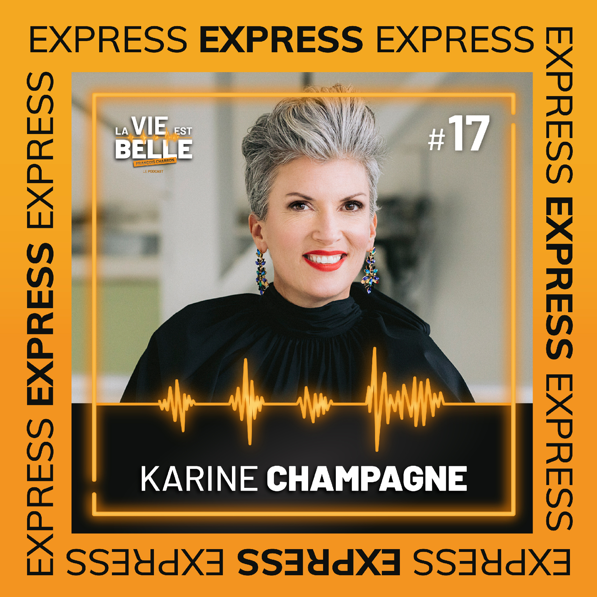 #17 EXPRESS - Karine Champagne - La vie est belle