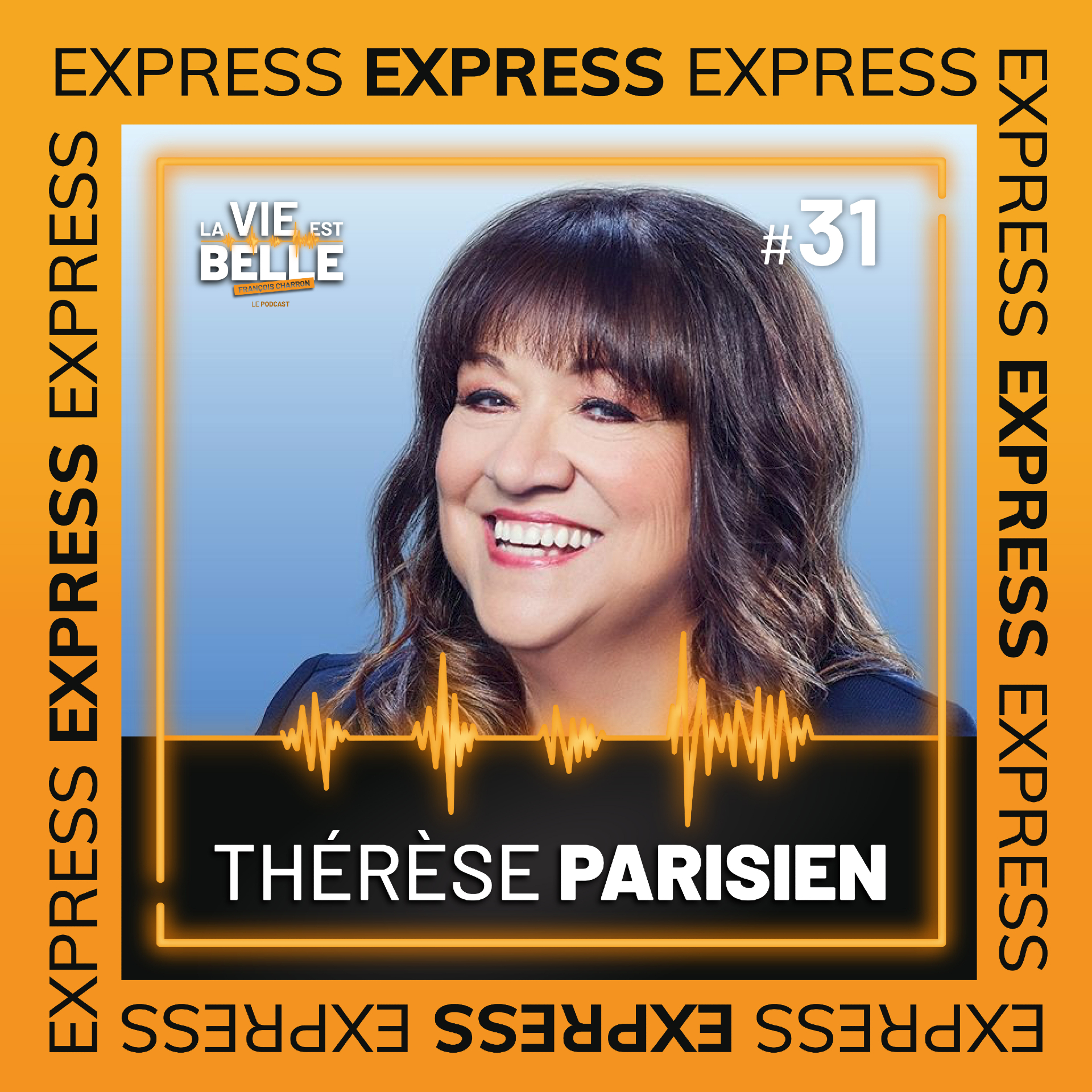#31 EXPRESS - Thérèse Parisien - La vie est belle