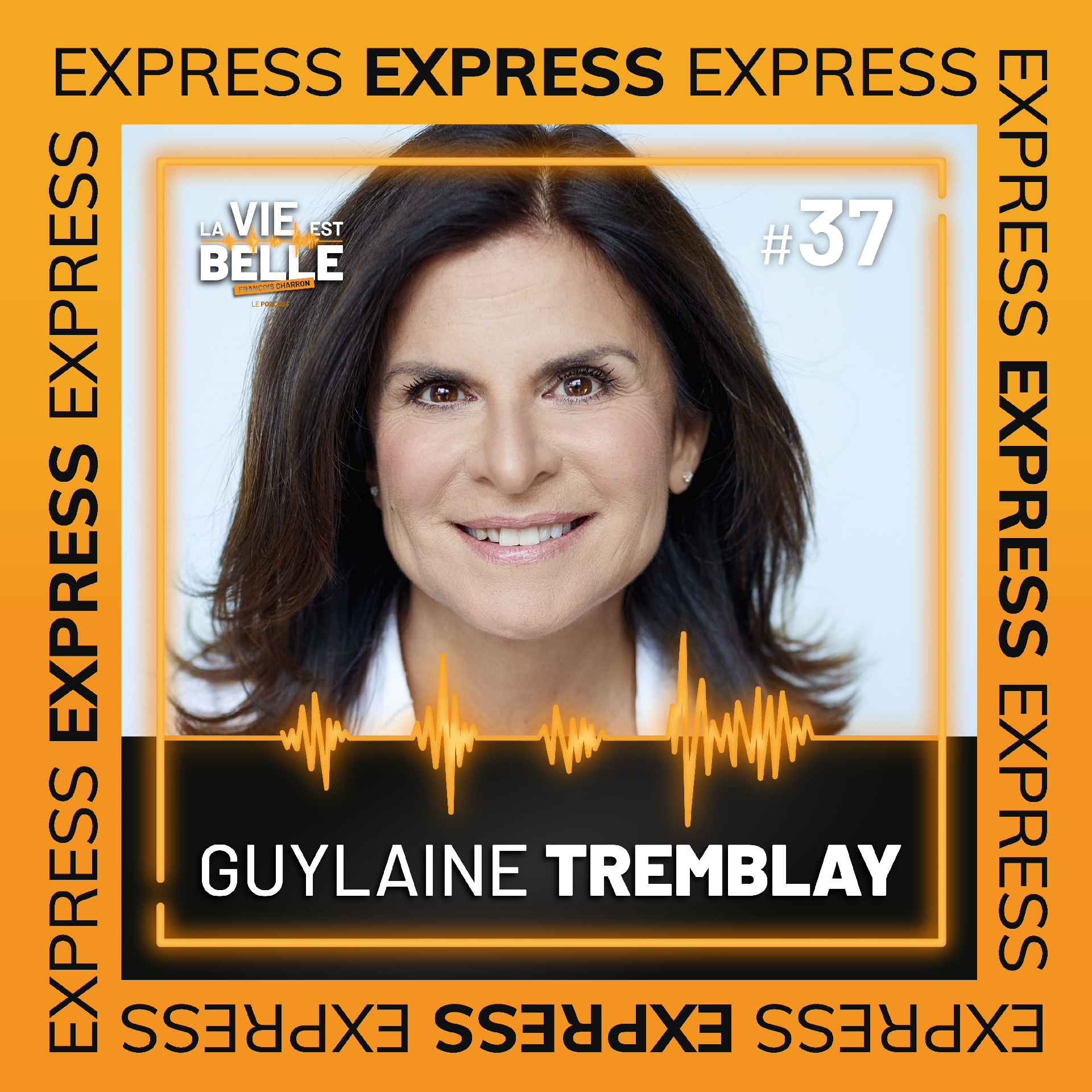 #37 EXPRESS - Guylaine Tremblay - La vie est belle