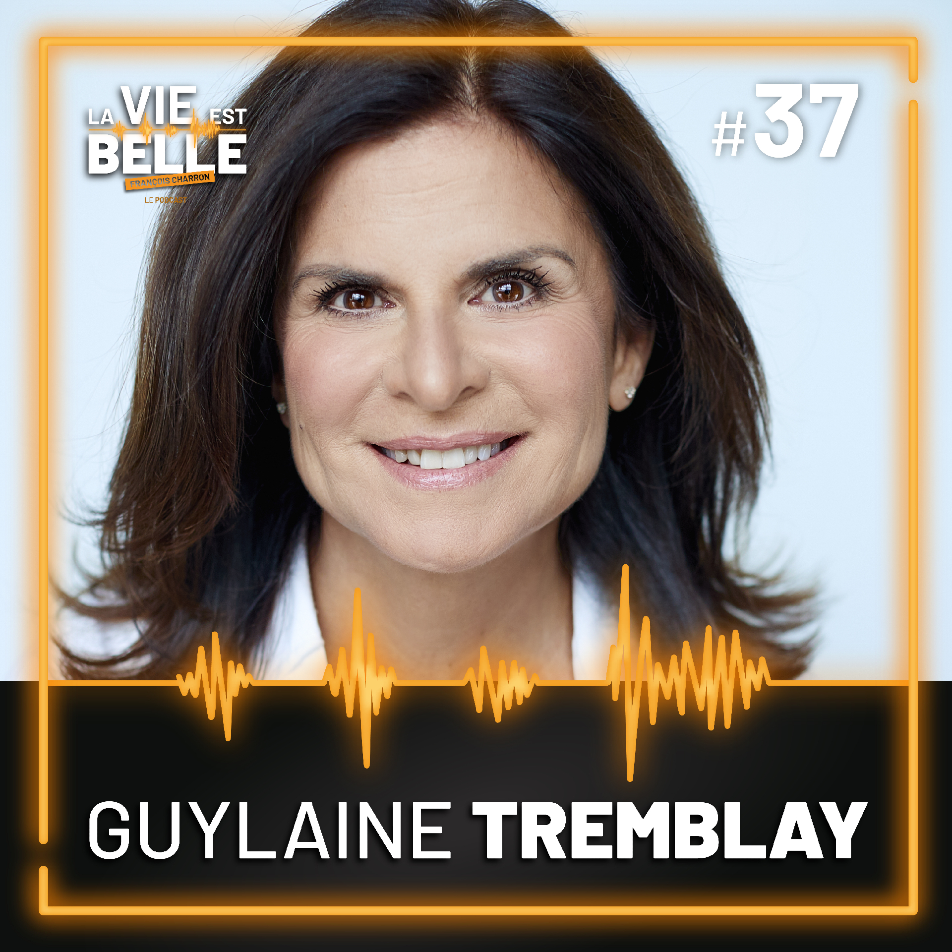 #37 - Guylaine Tremblay - La vie est belle