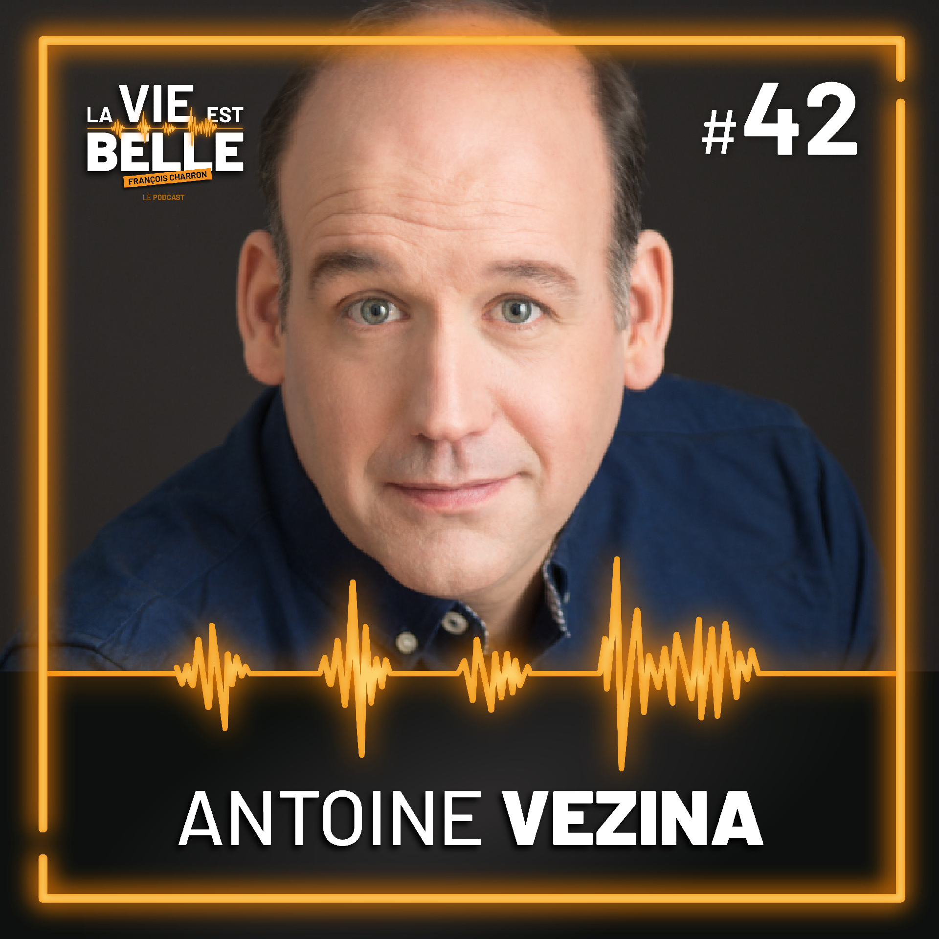 #42 - Antoine Vézina - La vie est belle