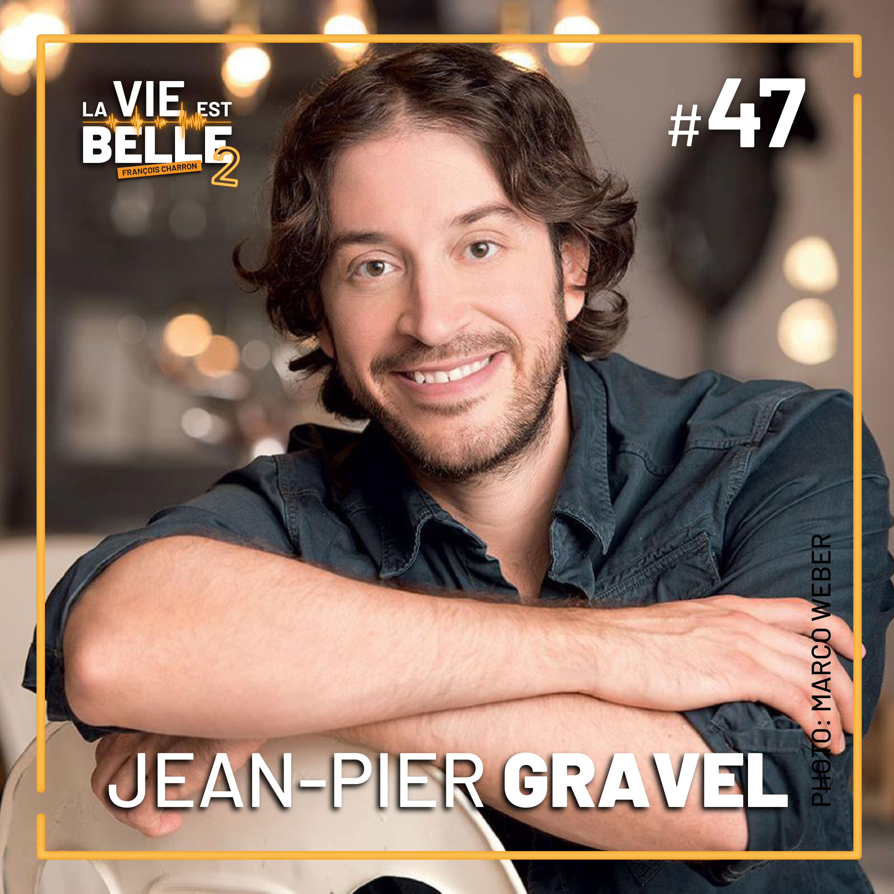 #47 - Jean-Pier Gravel - La vie est belle