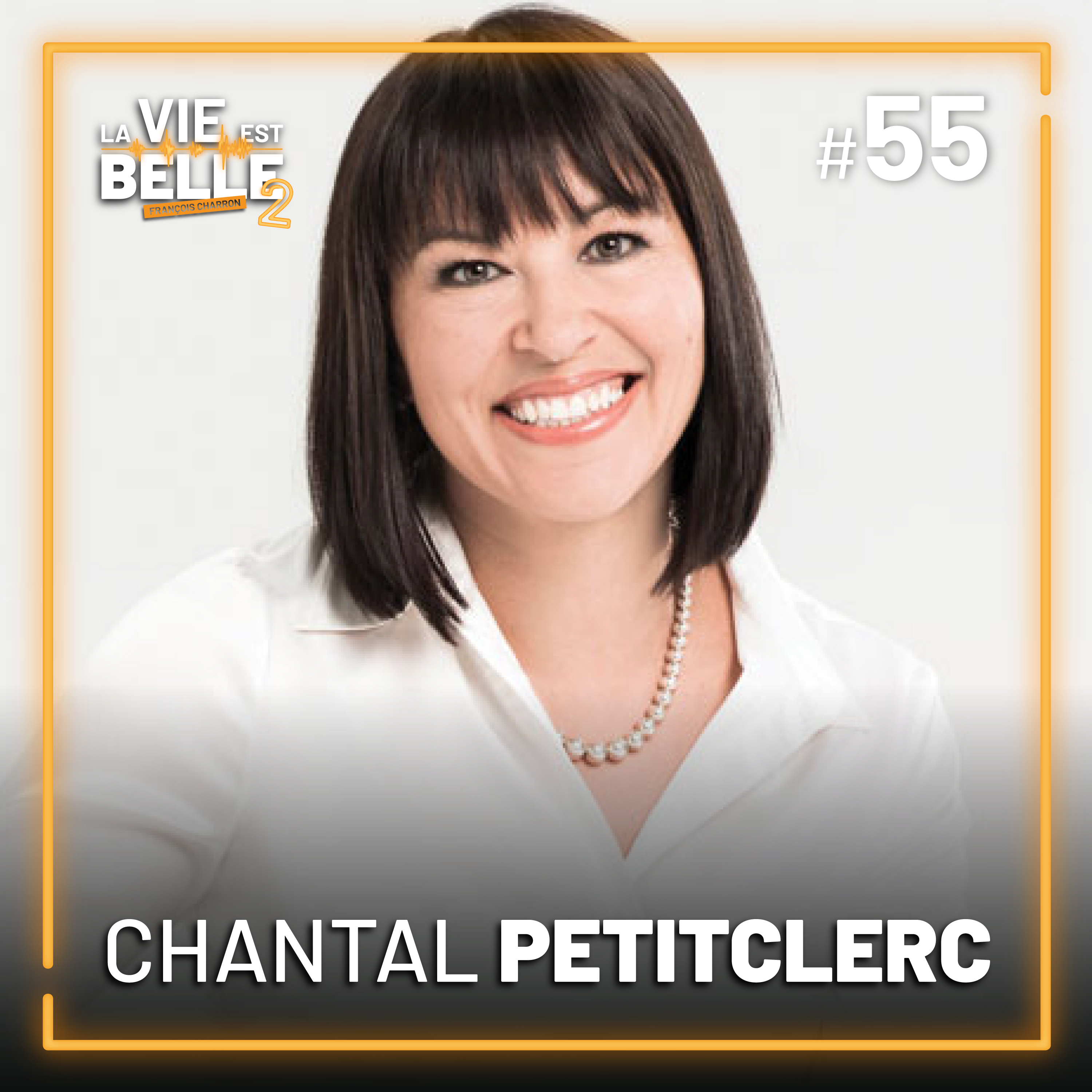 #55 - Chantale Petitclerc - La vie est belle