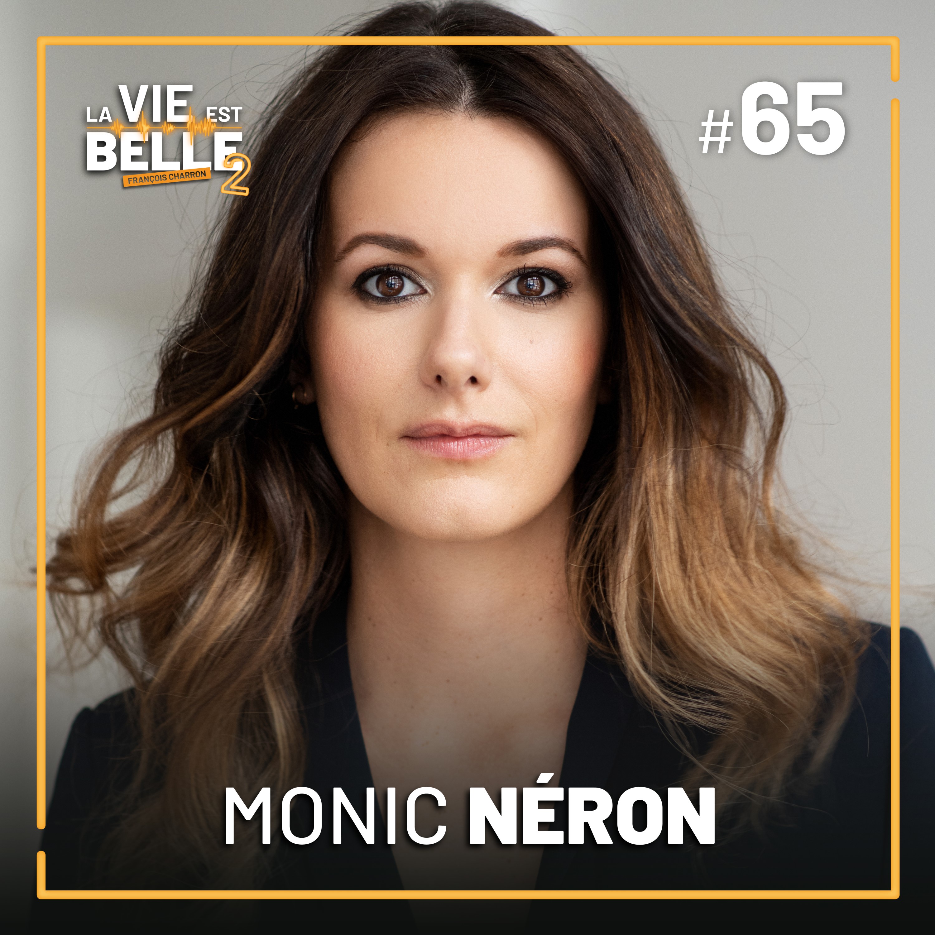 #65 - Monic Néron - La vie est belle