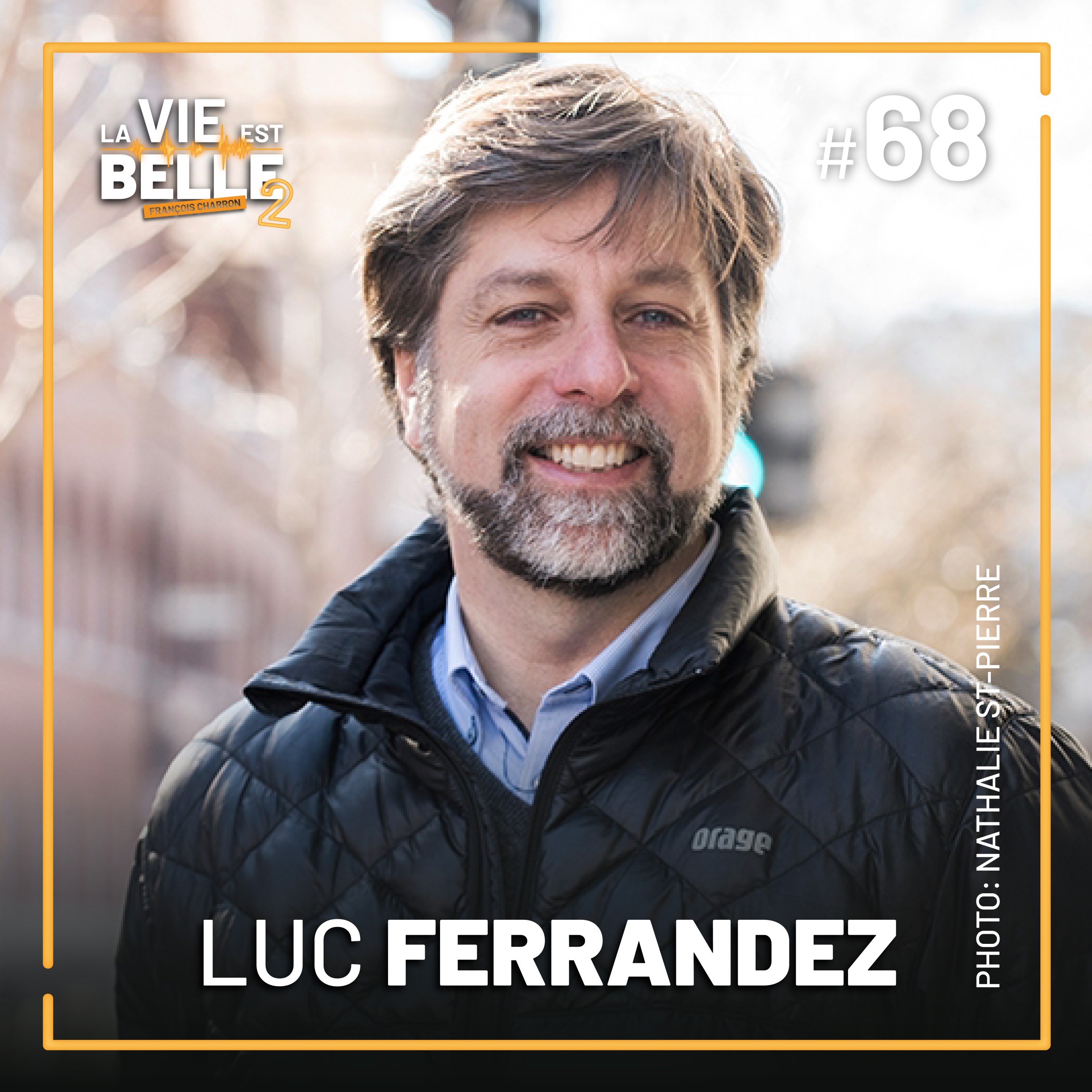 #68 -Luc Ferrandez - La vie est belle