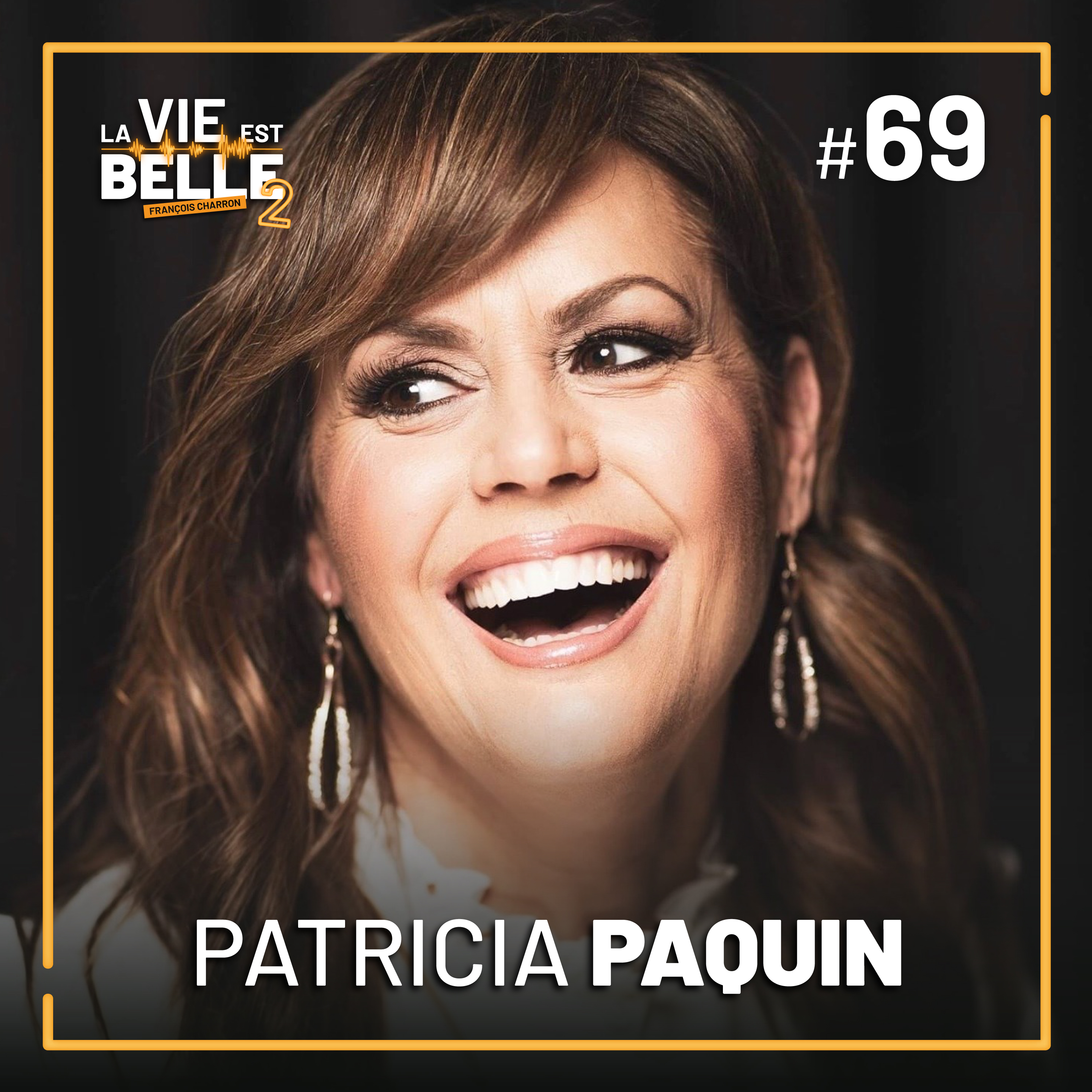 #69 - Patricia Paquin - La vie est belle