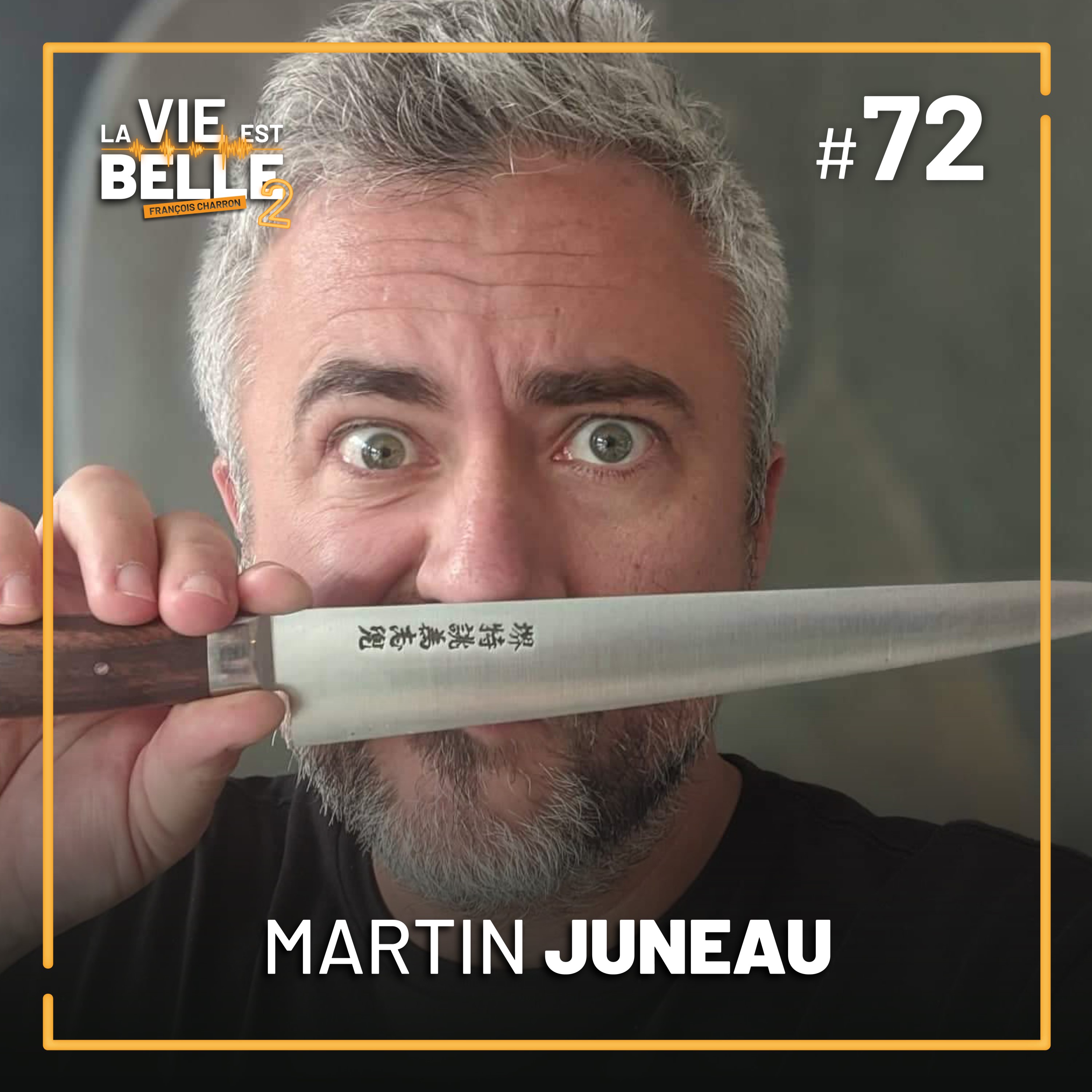 #72 - Martin Juneau - La vie est belle