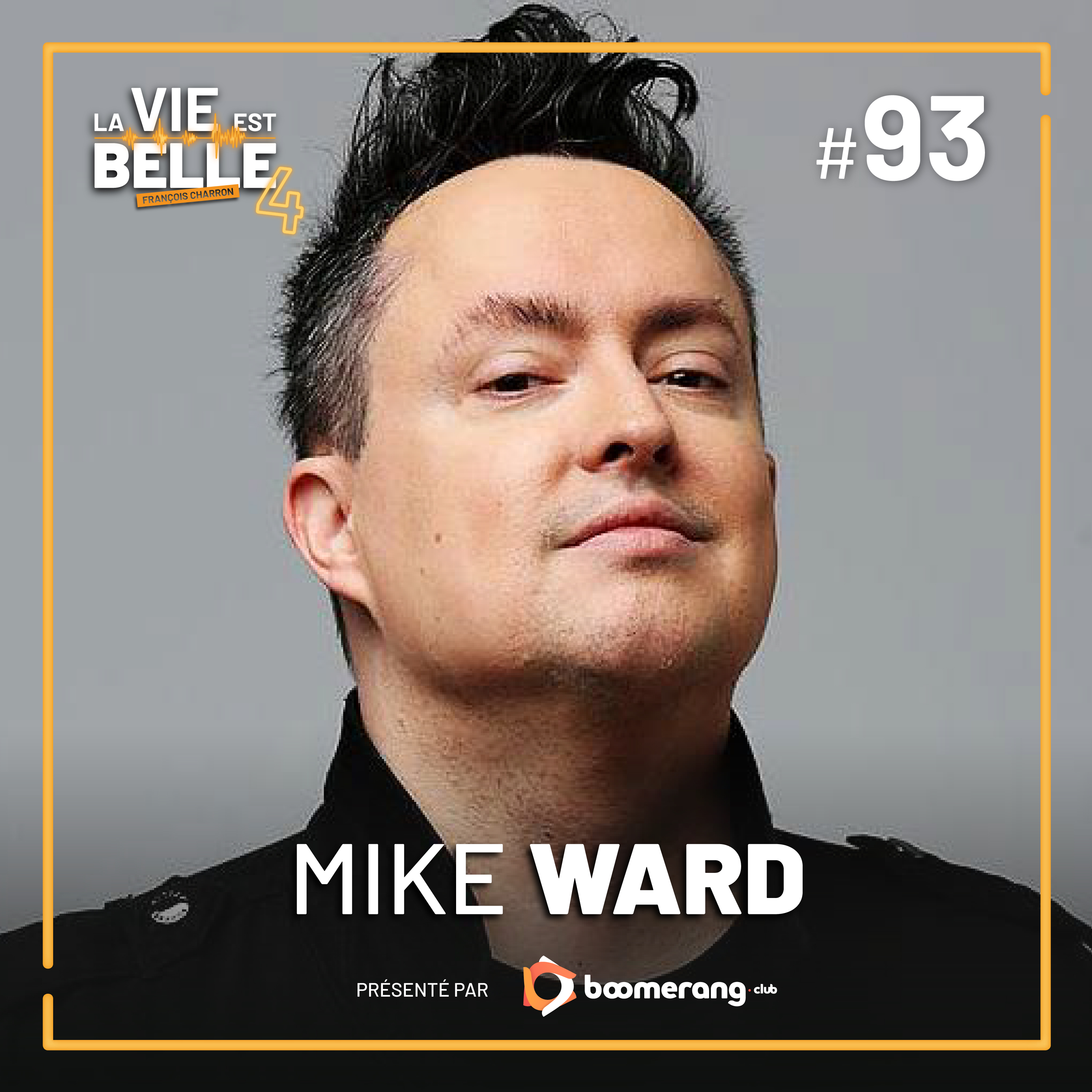 #93 - Mike Ward - La vie est belle
